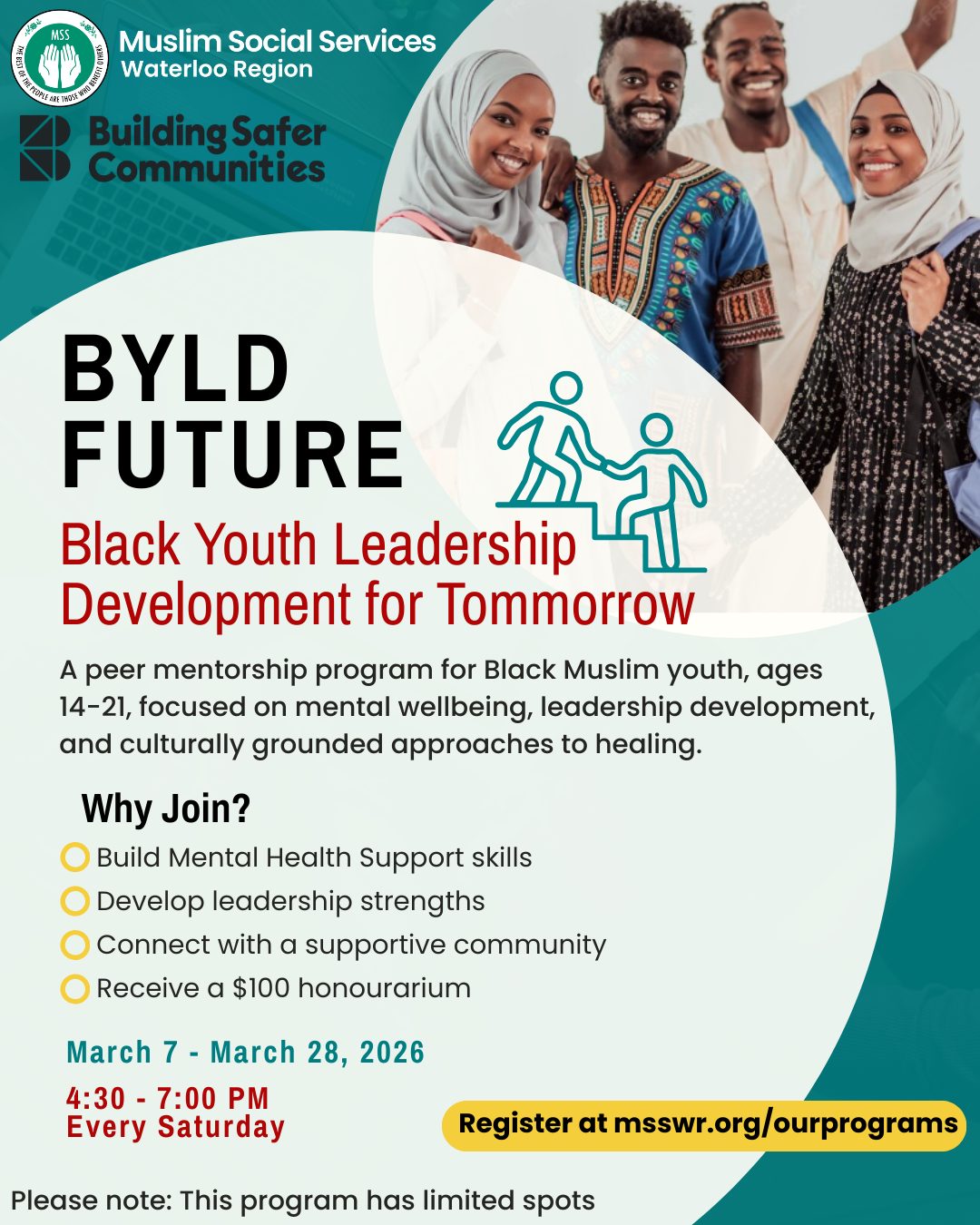 We’re proud to be launching BYLD Future - Black Youth Leadership Development for Tomorrow in partnership with Building Safer Communities. This peer mentorship program is designed to support Black Muslim youth aged 14-21 through leadership development, mental wellbeing, and culturally grounded approaches to healing.
March 7th - March 28th 2026
Every Saturday 4:30 PM - 7:00 PM
2.5 hour weekly session
Ramadan Iftar and Meals will be provided
Locations:
Week 1: Camino Community Room (645 Westmount Rd. E Kitchener ON)
Weeks 2-4: Victoria Hills Community Centre Room 1 (10 Chopin Drive, Kitchener, ON, Canada)
Registration is required. Spaces are limited and participants will be contacted to confirm their spot. Register now using the link in our bio.