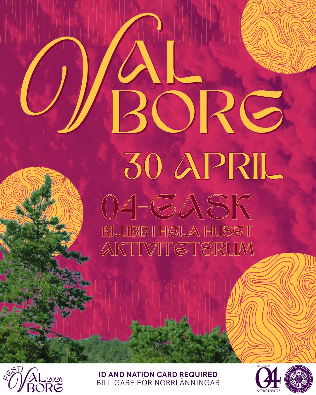 🌄VALBORG 🌄
Valborgsdagen är här och vi avslutar på topp med 04-gask och släpp fram till 04:00. Flera dansgolv (inklusive demokratiskt dansgolv!), aktivitetsrum och en stämning som varar ända in på småtimmarna utlovas!
Observera att gasken som börjar 16dk är slutsåld - men inte biljetterna till släppet! Vad väntar du på: inget passar bättre än att avsluta Festivalborg med en norrländsk 04-gask på Valborg!
🌄ÖPPETTIDER: 15:00 - 04:00 🌄
Orvars krog: 15:00 - 02:00
Klubb: 20:00 - 04:00
Majs café: 22:00 - 04:00
OBS! I entrén till Valborgssläppet tar vi endast kontanter för er som köar in.
Giltigt ID och nationskort / valborgsgästkort krävs.
___
Valborg is finally here and we will finish on a high note with a 04-gask with släpp (club) until 04:00! Several dance floors (including a democratic dance floor!), activity rooms and a party atmosphere lasting until the break of dawn!
Please note that the gask that starts at 16dk is sold out - but not the tickets for the släpp! Make sure to swing by to finish the Valborg celebrations with a bang!
🌄OPENING HOURS: 15:00 - 04:00 🌄
Orvars krog: 15:00 - 02:00
Club: 20:00 - 04:00
Majs café: 22:00 - 04:00
PLEASE NOTE! In the entrance to the Valborg club, you can only pay with cash.
Valid ID and nation card / valborg guest card are required.