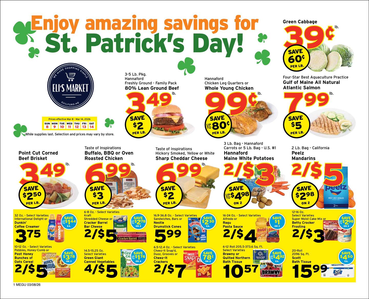 ☘️ St. Patrick’s Day Savings at Eli’s Market! ☘️
Lost an hour to daylight saving time? Might as well make up for it with a few good deals.
🥬 Cabbage – 39¢/lb
🍔 Ground Beef – $3.49/lb
🍗 Whole Chicken – 99¢/lb
🍊 Mandarins – 2/$5
🥔 Maine Potatoes – 2/$3
Plenty more deals waiting in the store.
📅 March 8–14
📍 Eli’s Market, Guilford
You lost an hour of sleep… but at least you didn’t lose these prices. ☘️