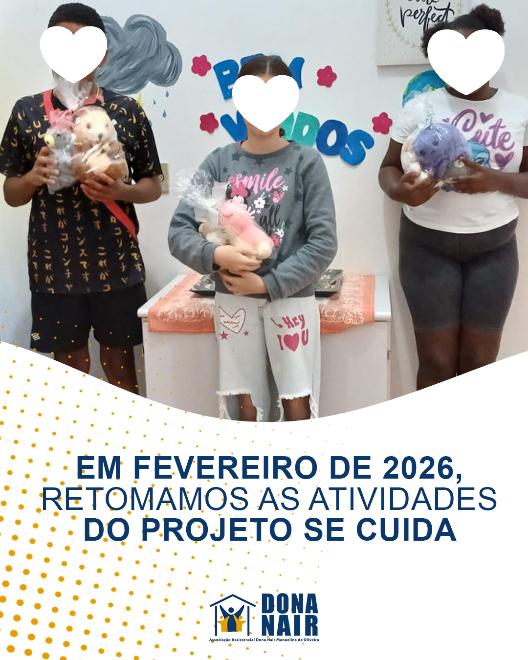 🌿✨ O SE CUIDA está de volta!
Em fevereiro de 2026, retomamos as atividades do Projeto SE CUIDA, reencontrando crianças, adolescentes e suas famílias para mais um ciclo de convivência, cuidado e aprendizado.
O projeto organiza seus objetivos em etapas semestrais, o que permite à equipe acompanhar com atenção cada processo, mensurar os impactos das ações e qualificar continuamente as atividades desenvolvidas com as famílias.
🤍 Porque cuidar também é caminhar junto, fortalecer vínculos e acreditar no potencial de cada história.
Clique em nossa bio ou no link abaixo e faça parte do time de apoiadores da Associação Dona Nair, a sua doação pode ajudar muitas pessoas.
A mais de 1 década a Associação Dona Nair vem fazendo a diferença!
https://www.donanair.org/saibamaisdonanair
#donanair #ongdonanair #facaobem #ajudeagora #lar #doacoes #acaosocial #facaadiferenca #associacaodonanair