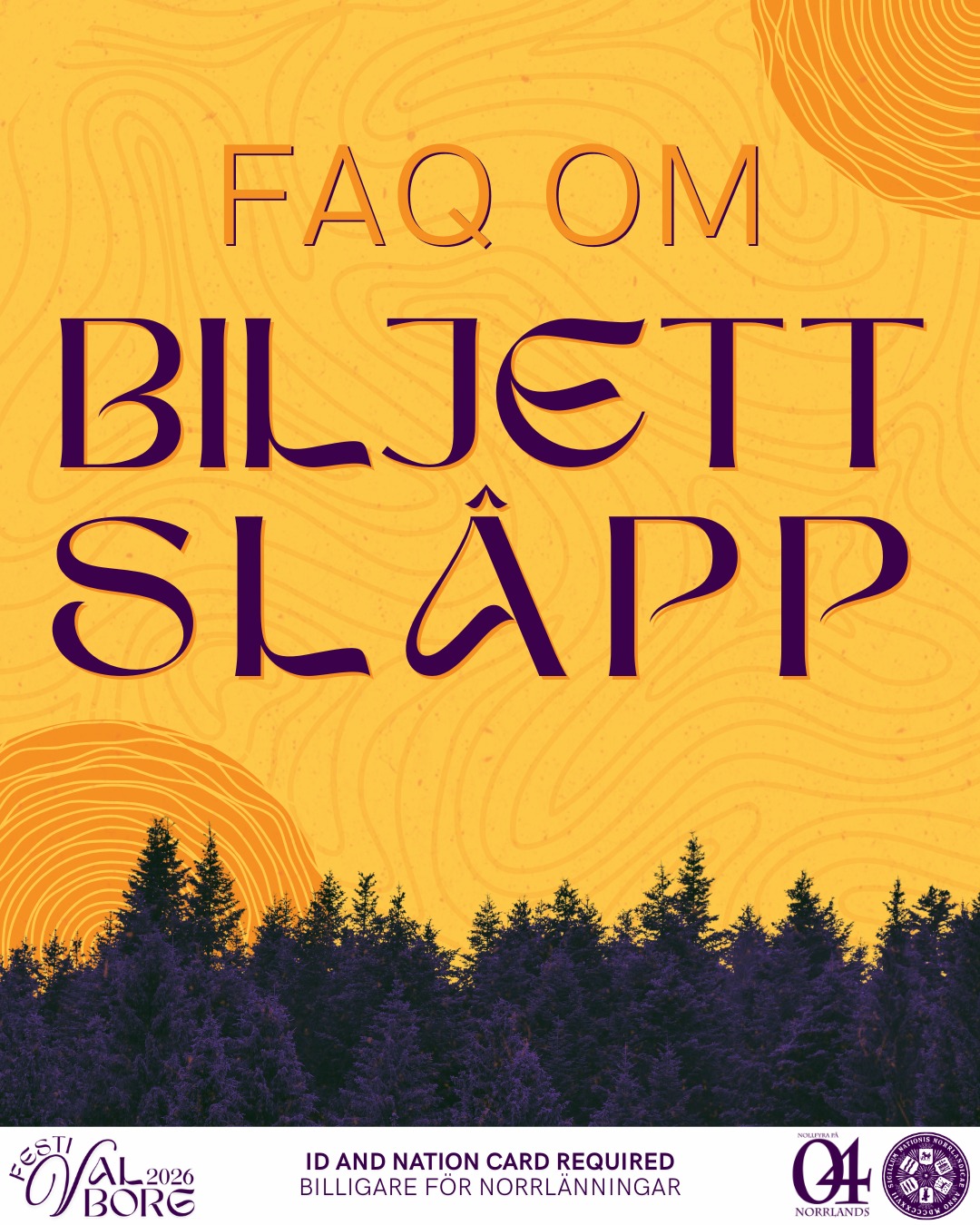 🌄VILKEN DAG KAN JAG KÖPA BILJETT?
Biljettsläpp för frikortsinnehavare: 24-25 mars
Biljettsläpp för medlemmar: 26 mars
Biljettsläpp för icke-medlemmar + ombud: 27 mars
🌄HUR MÅNGA BILJETTER FÅR MAN KÖPA?
Du får max köpa 4 biljetter, dvs. till dig själv + 3 stycken utöver. Den 26/3 får du vara ombud för andra norrlänningar och den 27/3 får du vara ombud för icke-medlemmar. Du måste visa upp giltig ID och nationskort för alla du köper biljett till.
🌄VAR KÖPER JAG BILJETTER?
Du köper biljetterna på plats i vårt kansli under dess öppettider. Kö kommer ske utifrån kanslidörren. Det kommer inte räknas som att köa om du ex. sitter i Majs café.
🌄BEHÖVER JAG BYTA MIN BILJETT MOT BAND?
Om du köper en biljett för alla dagar, kommer du senare byta ut din pappersbiljett mot ett Festivalborgsband. Mer info om när du byter kommer på sociala medier. Om du köper en 1-dagsbiljett är det den pappersbiljett som du får vid köpet den som gäller vid entrén. Så håll hårt i era fysiska förköpsbiljetter!
ID och nationskort / valborgsgästkort krävs.
____
🌄WHAT DAY CAN I BUY A TICKET?
Ticket release for frikort: March 24th-25th
Ticket release for members: March 26th
Ticket release for non-members + buying for other students: March 27th
🌄HOW MANY TICKETS CAN I BUY?
You can buy max 4 tickets, that is, for yourself + 3 others. On the 26th, you may purchase tickets for other members of Norrlands Nation and on the 27th, you may purchase tickets for non-members. You must show valid ID and nation card for everyone.
🌄WHERE DO I BUY TICKETS?
You buy the tickets on site in our reception (kansli) during its opening hours. Queuing will take place outside the reception door. It will not count as queuing if you are waiting in Majs café.
🌄DO I NEED TO EXCHANGE MY TICKET FOR A BAND?
If you buy a ticket for all the days, you will exchange your paper ticket for a Festivalborg wrist band closer to Festivalborg. More info on when to swap will be posted on social media. If you buy a 1-day ticket, the paper ticket you receive is the one that is valid at the entrance. So hold on to your physical presale tickets!
ID and nation card / Valborg guest card are required.