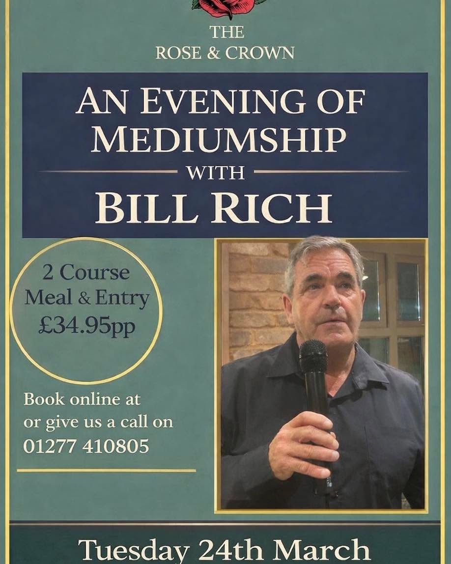 🔮 An Evening of Mediumship with Bill Rich 🔮
Join us on Tuesday 24th March at The Rose & Crown for a fascinating Evening of Mediumship with Bill Rich.
✨ Last time was a complete sell-out, and we’re down to the last few tables, so don’t miss your chance to experience this special evening.
🍽 £34.95 per person
Includes a 2-course meal & entry
Gather your friends and enjoy a memorable night of dining and spiritual connection.
Book your table here:
https://web.dojo.app/create_booking/vendor/56Zde-9zdMk87e8zpQFmllJ3Ys3tPOtKa3FkzVjx31Q_restaurant
#RoseAndCrown #EveningOfMediumship #BillRich #MediumshipNight #SpiritualEvening #EssexEvents #WhatsOnEssex #DinnerAndEvent #NightOut #SellOutEvent #BookNow