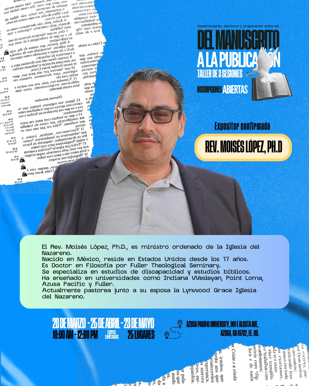 📖✨ DE MANUSCRITO A LA PUBLICACIÓN ✨📖
Tu mensaje tiene valor… ahora es tiempo de llevarlo al siguiente nivel.
No es solo escribir.
Es discernir.
Es ordenar.
Es dar forma a lo que Dios ya puso en ti.
🔥 Taller intensivo de 3 sesiones
🖊️ Últimos cupos
Con el expositor invitado:
Rev. Moisés López, Ph.D.
Si sientes el llamado a escribir, enseñar o compartir con claridad lo que has recibido… este espacio es para ti.
📅 28 de marzo | 26 de abril | 23 de mayo
🕙 10:00 AM – 12:00 PM
📍 Azusa Pacific University
⚠️ Cupos limitados (25 lugares)
No dejes tu mensaje en borrador.
Es tiempo de publicarlo. 🚀
#Escritura #Propósito #Fe #Taller #Liderazgo #Publicación