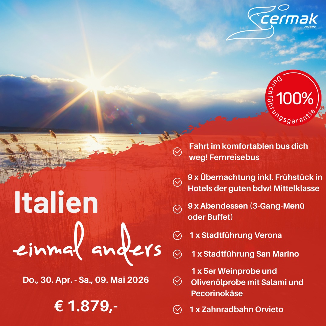 🌅 Italien einmal anders erleben 🇮🇹✨
Entfliehe dem Alltag und entdecke Italien auf eine ganz besondere Art – entspannt im komfortablen Fernreisebus!
🗓️ 30. April – 09. Mai 2026
💶 ab € 1.879,-
Freu dich auf:
✔️ 9 Übernachtungen inkl. Frühstück in ausgewählten Mittelklassehotels
✔️ 9 x Abendessen (3-Gang-Menü oder Buffet)
✔️ Stadtführungen in Verona & San Marino
✔️ Wein- & Olivenölprobe mit regionalen Spezialitäten 🍷🫒
✔️ Fahrt mit der Zahnradbahn in Orvieto
Und das Beste: 100% Durchführungsgarantie! 🙌
Sichere dir jetzt deinen Platz und erlebe Italien von seiner schönsten Seite!
👉 Jetzt buchen & Vorfreude starten
#Italien #Busreise #Reiselust #CermakReisen #Urlaub2026 #ItalienLiebe