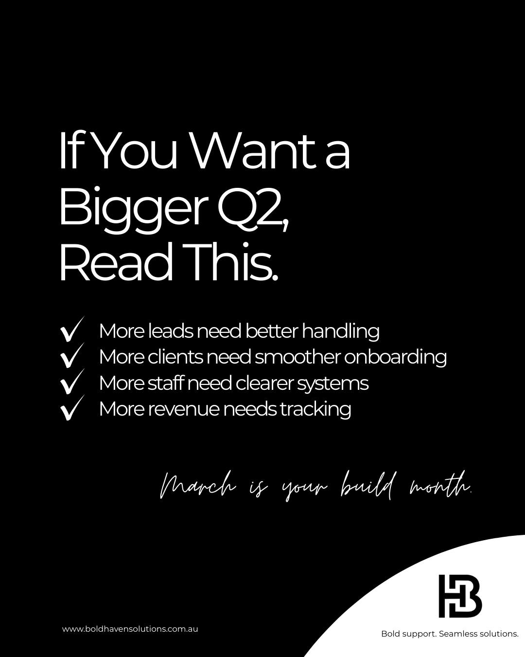 If you want a bigger Q2, you can’t just hope for it… 📈
More leads need better handling. More clients need smoother onboarding. More staff need clearer systems. More revenue needs tracking.
March is your build month. Get it right now and watch Q2 take off. 🚀
#LeadManagement #ClientOnboarding #EfficiencyWins #adelaide #australia #boldhavensolutions