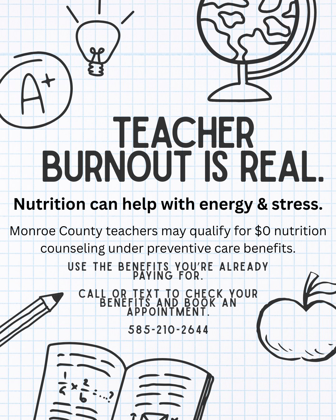 Do you work for a school in Monroe County?
Your health insurance may cover nutrition appointments at no cost to you.
Start working on your health goals today!
Call or text Elle to check your benefits.
585.210.2644
https://www.eatwellelle.com/teachers