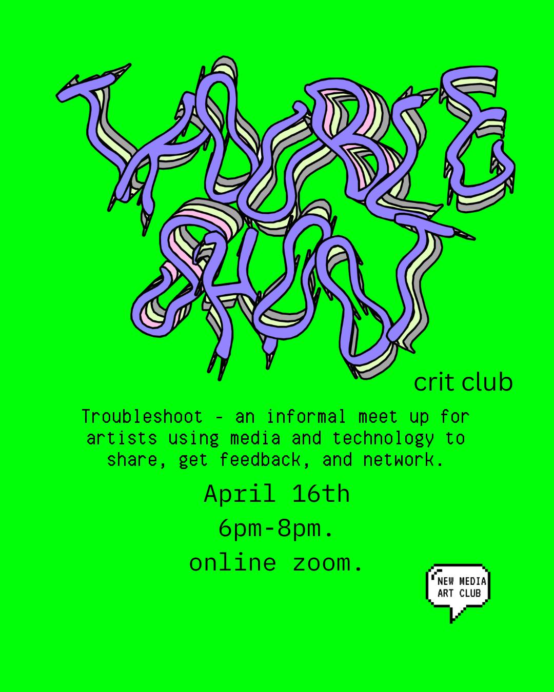 Trouble Shoot is an informal meet up, mostly online through Zoom, for artists who would like to share what they're working on for feedback and discussion with others, who are interested in or use creative tech/new media in their work.
There's no expectation for sharing or speaking during sessions. As always the organisers, Sean and Nush, will start us off with sharing to take that pressure off.
In each Troubleshoot session, artists can meet to:
>Share works-in-progress (optional)
>Get constructive feedback
>Chat about ideas and challenges
>Meet potential collaborators
>Get advice on funding
If you would like to present work or discuss your ideas you can let us know when the meet up starts or feel free to email us before. Email hi@newmediaart.club if you want to discuss before.
Sign up through the Eventbrite link in our linktree in our bio <3