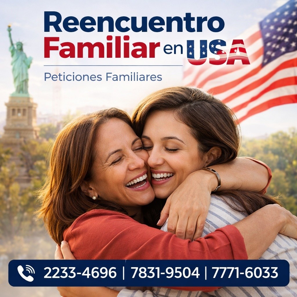 🇺🇸 ¿Quieres llevar a tu familia a Estados Unidos?
Las peticiones familiares permiten que ciudadanos y residentes soliciten a padres, hijos, esposo(a) y otros familiares elegibles.
Empieza tu proceso con asesoría profesional.
📞 Llámanos hoy:
2233-4696 | 7831-9504 | 7771-6033