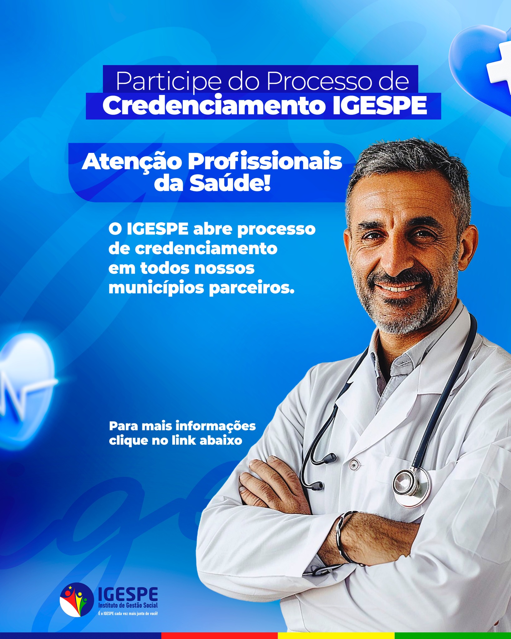 O Instituto IGESPE informa estamos com o processo de credenciamento de profissionais da saúde para atuação em todos os municípios parcerios, em Pernambuco.
Este credenciamento tem como objetivo ampliar a rede de profissionais de saúde, garantindo maior qualidade e eficiência na prestação de serviços à população. Por meio dele, buscamos fortalecer o atendimento médico nas regiões contempladas, assegurando que a comunidade tenha acesso a cuidados cada vez mais humanizados e resolutivos.
Os Profissionais da saúde interessados em participar do processo devem acessar a página de credenciamento em Pernambuco no site oficial do IGESPE. Neste espaço encontram-se todas as orientações necessárias, incluindo requisitos, prazos, documentação e critérios de avaliação. Link: https://www.igespe.org/credenciamento
Reiteramos que este credenciamento representa uma oportunidade para os profissionais da saúde se integrarem ao trabalho desenvolvido pelo Instituto, que há anos atua com responsabilidade e dedicação na gestão de serviços de saúde.
Instituto IGESPE – Compromisso com a vida, a saúde e o bem-estar da população.