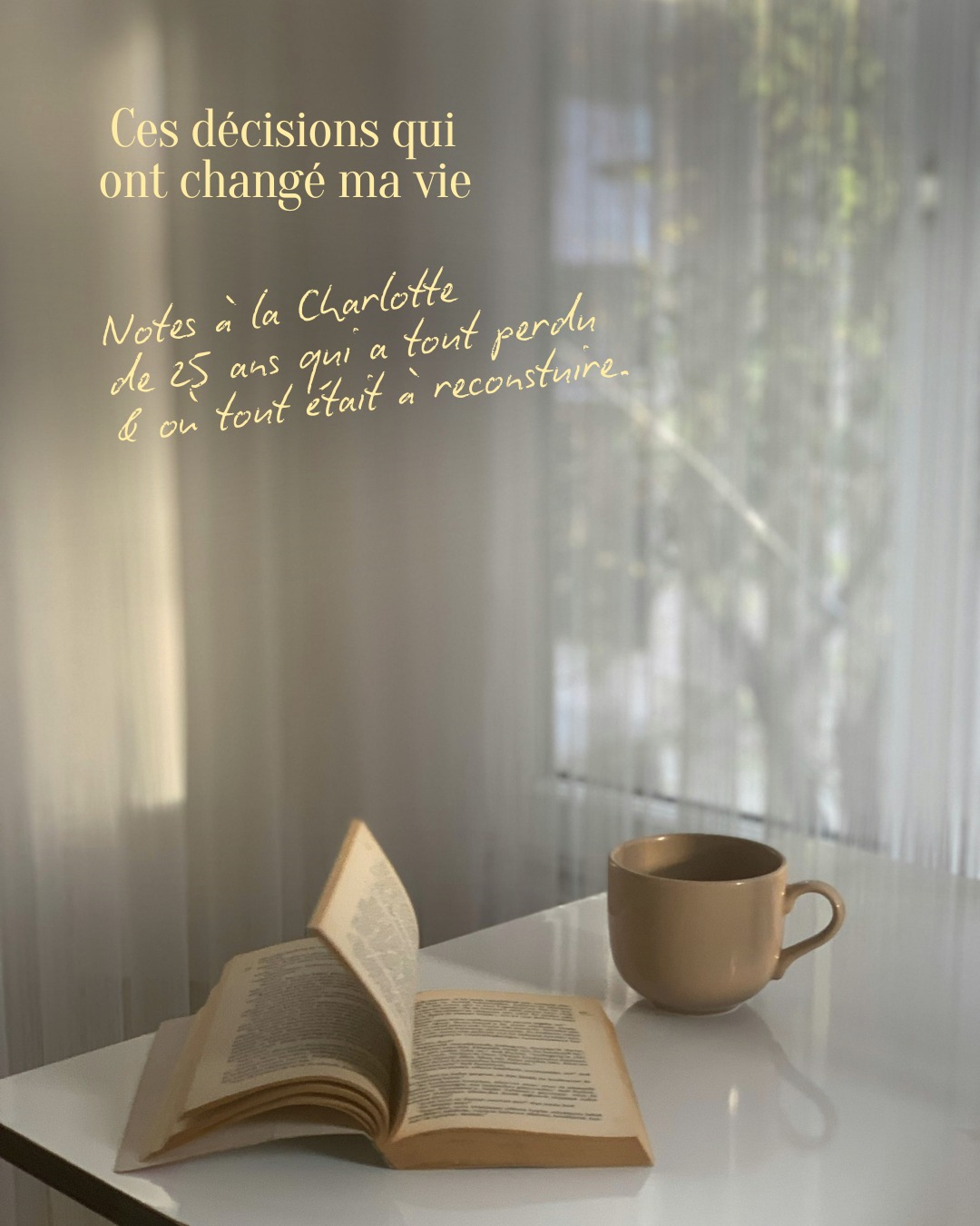 Ces décision qui ont tout changé ! 🤍 | Notes à la Charlotte de 25 ans qui avait tout perdu & qui ne savait pas encore tout qu'elle allait construire. 🤍 Ces décisions sont pour elle 🥹🤍