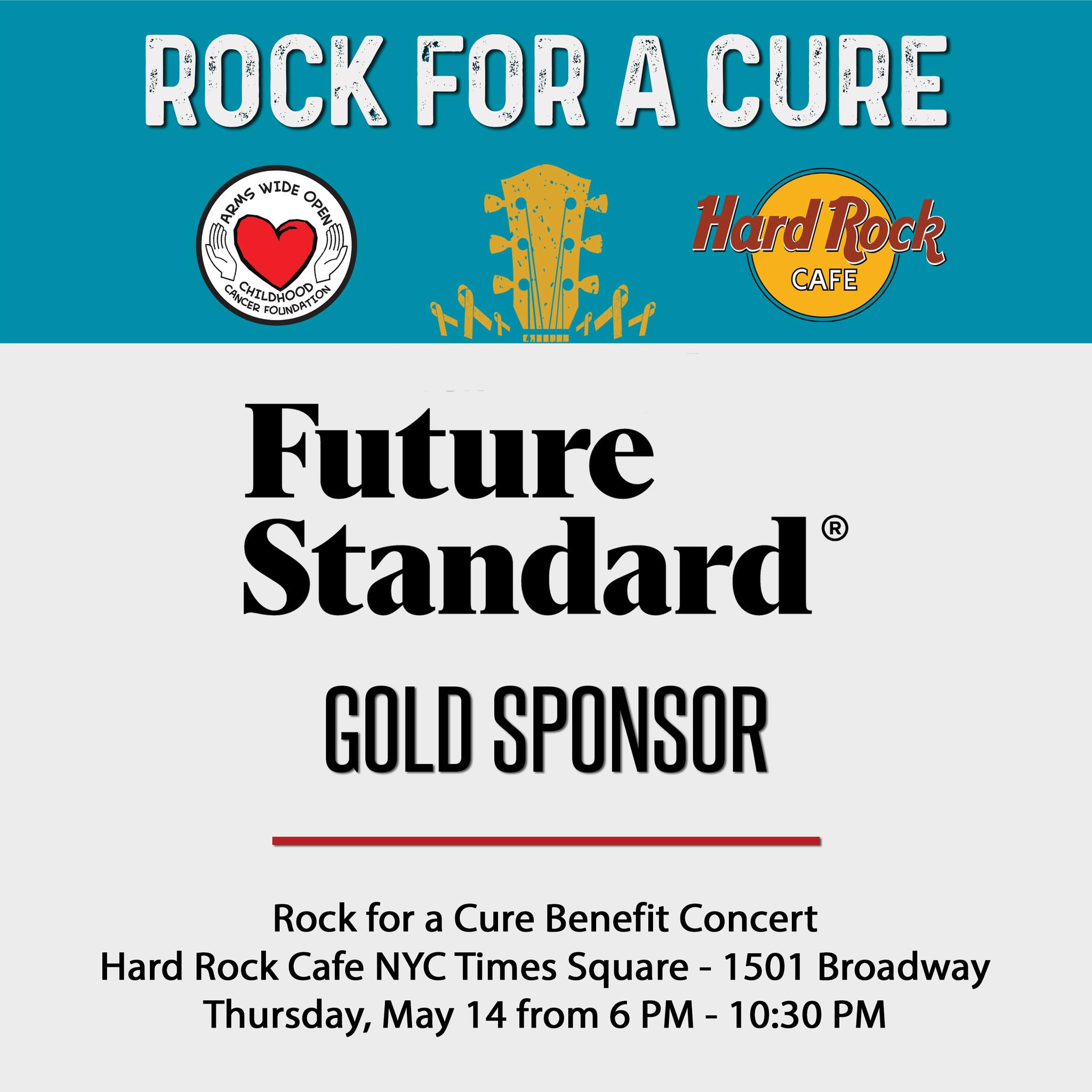 A special shout out to Future Standard for supporting children with cancer as a Gold Sponsor of our upcoming event, Rock for a Cure! We are grateful for their generous support!
Rock for a Cure is May 14, 2026 from 6 p.m. to 10:30 p.m. at the iconic Hard Rock Cafe in Times Square. Tickets are $150 per person and include a premium open bar and food.
Proceeds will be used to fund childhood cancer research and family support.
Get your tickets or become a sponsor at: https://givebutter.com/RockforaCure26
About Future Standard:
Future Standard is an alternative asset manager dedicated to delivering attractive returns across private equity, private credit and real estate. The firm’s investment professionals manage a wide range of differentiated strategies across private markets and collectively manage relationships with 300+ sponsors. Future Standard’s active partnership model creates a virtuous cycle of superior market insights and deal flow, which inform the underwriting process and help to generate strong returns.