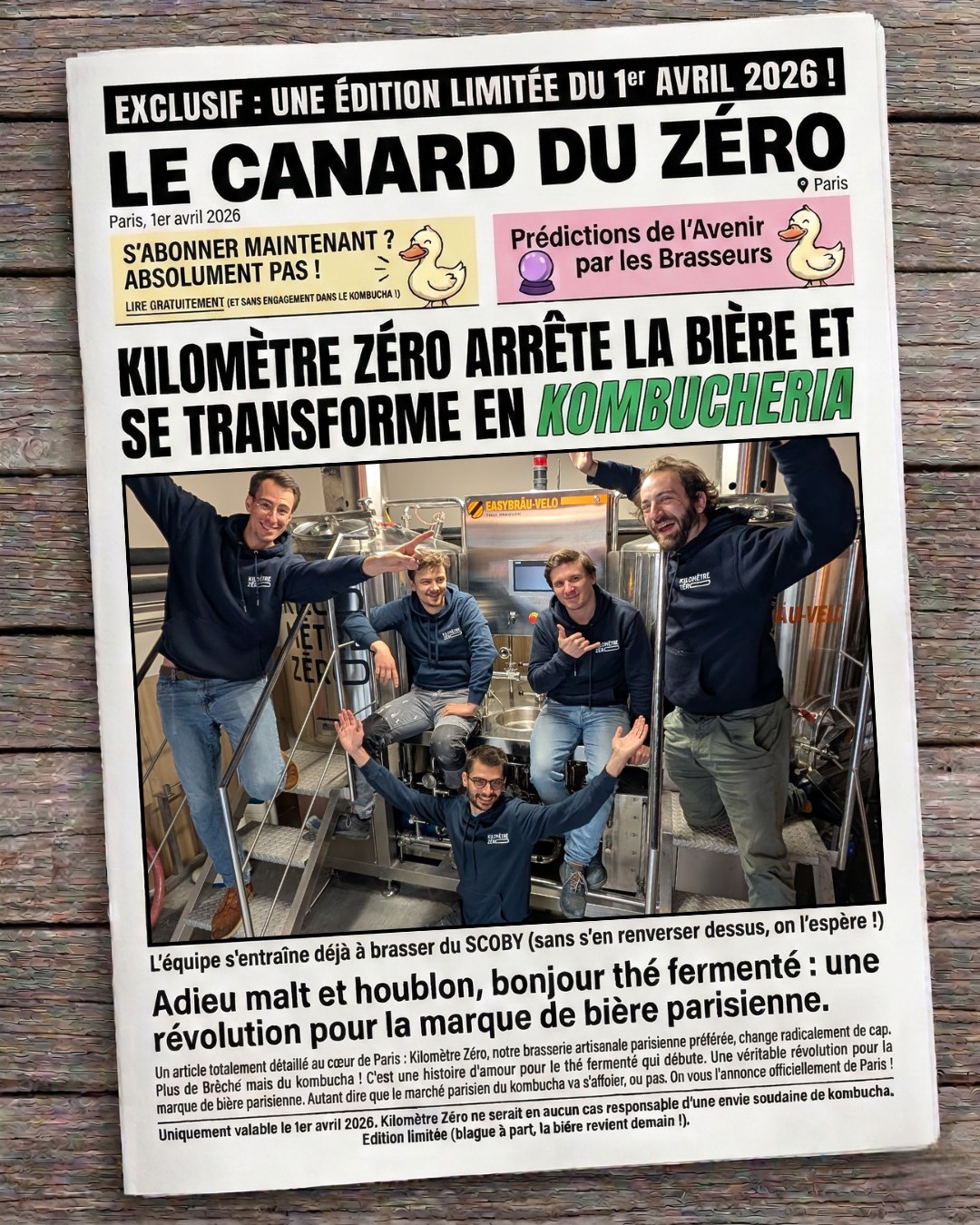 🚨 BREAKING NEWS 🚨
Après mûre réflexion, dégustations intensives et longues réunions autour… d’infusions fermentées, on a pris une grande décision !
Kilomètre Zéro change de cap.
Fini le malt, terminé le houblon. 🙅🏻♂️
Place au thé fermenté, aux bulles sages et au futur pétillant : bienvenue dans notre nouvelle ère : la Kombucheria Zéro. 🥰
Nos brasseurs s’entraînent déjà à dompter le SCOBY (avec plus ou moins de succès), et on vous prépare une révolution gustative comme Paris n’en a jamais vu.
Alors… prêt.es pour cette nouvelle aventure avec nous ? 👀
👉 Dis-nous en commentaire ce que tu penses de ce grand tournant !!
📍 Kombucheria Zéro - Paris 3
L'image a été générée par une IA 🤖🎨