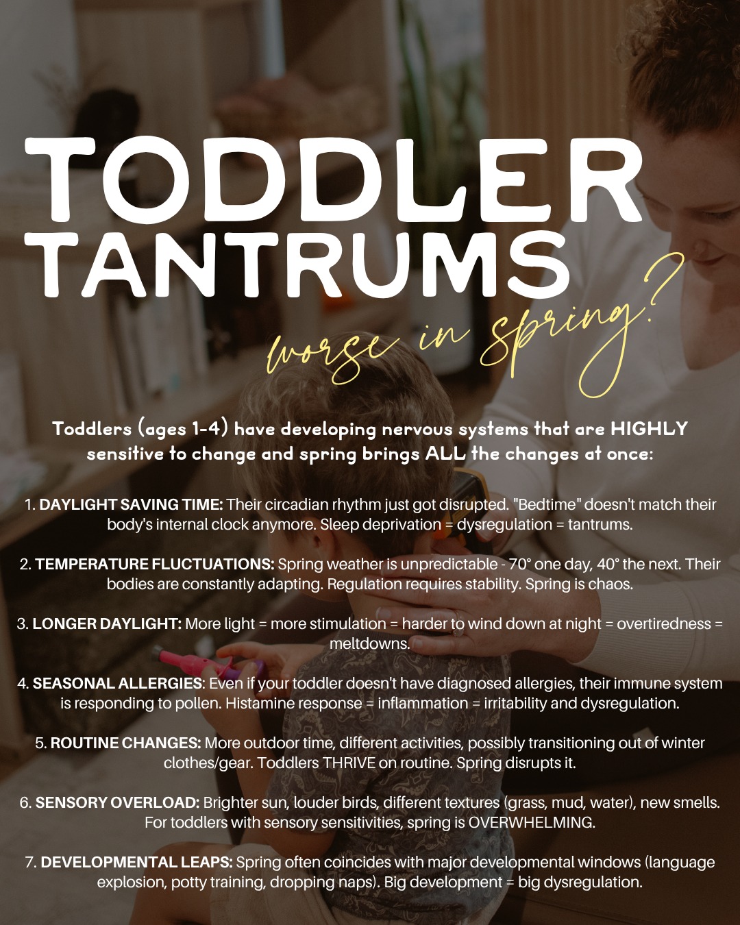 Do you notice changes in your kids behavior at this time of year? You aren't imagining it. This time of year can be really hard on some kiddos especially as the season is changing. đ¸
If your sweet kid is suddenly melting down over EVERYTHING - wrong color cup, socks that "feel weird," leaving the park - welcome to spring nervous system chaos.
Here's what's happening:
Daylight Saving Time disrupted their circadian rhythm. Sleep deprivation = dysregulation = tantrums.
Temperature fluctuations (70° one day, 40° the next) - their bodies are constantly adapting. Regulation requires stability. Spring is chaos.
Longer daylight = more stimulation = harder to wind down = overtiredness.
Seasonal allergies create inflammation even in kids without diagnosed allergies. Histamine = irritability.
Routine changes - more outdoor time, different activities.
Toddlers thrive on routine. Spring disrupts it.
Sensory overload - brighter sun, louder birds, new textures, different smells. OVERWHELMING.
Your toddler isn't being "bad." Their nervous system is overwhelmed.
How chiropractic helps:
â Regulate stress response so they adapt without constant fight-or-flight
â Support sleep by addressing spinal tension
â Immune support - regulated nervous system = less histamine reaction
â Sensory processing support (brainstem is where filtering happens)
â Build resilience through seasonal transitions
What else can support their little bodies?
Morning sunlight, consistent bedtime, outdoor play, co-regulation (you staying calm), reduce sugar, patience.
Your toddler isn't broken. Spring is just a lot for their developing nervous system.
Get them adjusted + regulated this season with Wild Bloom Chiropractic.
.
.
.
#wildbloomchiro #gallatintn #sumnercounty #tantrums #spring #health #chiropractic