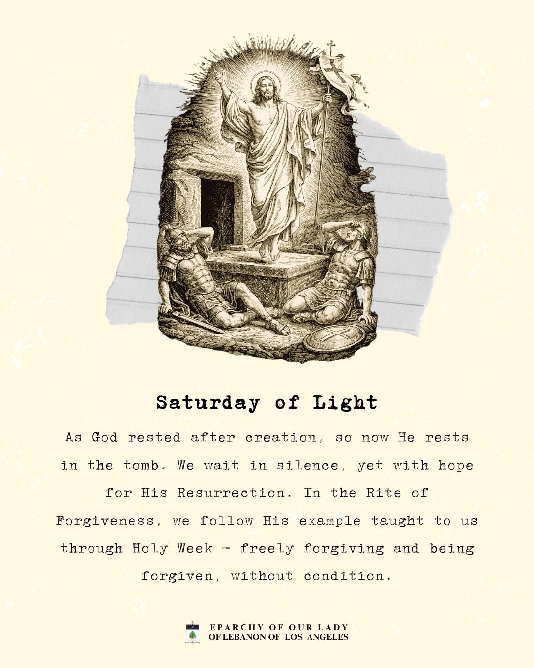 Walking with the King! A Journey Through Holy Week
Saturday of Light
As God rested after creation, so now He rests in the tomb. We wait in silence, yet with hope for His Resurrection. In the Rite of Forgiveness, we follow His example taught to us through Holy Week - freely forgiving and being forgiven, without condition.