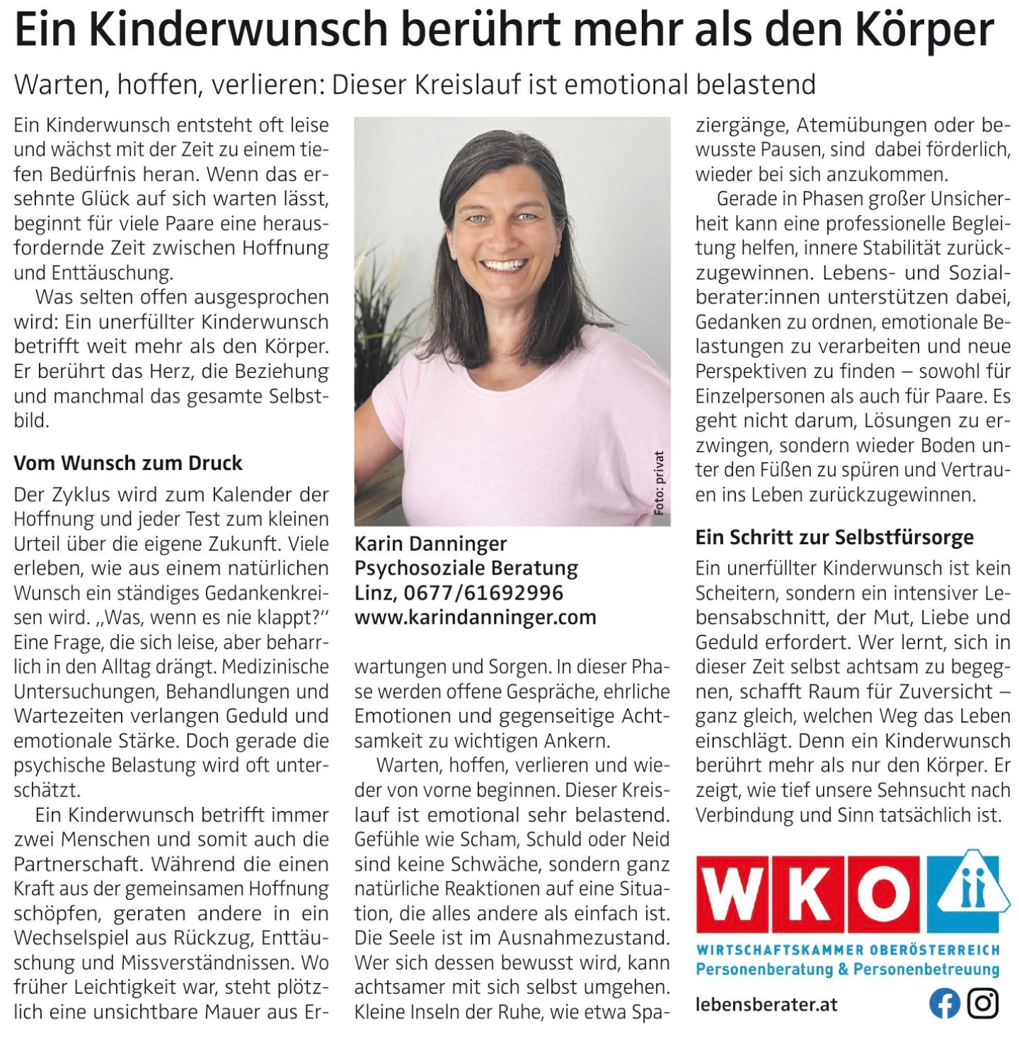 Ein unerfüllter Kinderwunsch ist nicht einfach nur ein medizinisches Thema.
Er geht unter die Haut.
Da ist dieses Hoffen – Monat für Monat.
Dieses Weitermachen im Alltag, obwohl so viele Gefühle und Gedanken da sind.
Gedanken, die immer wieder auftauchen.
Fragen, die nicht so leicht zu beantworten sind.
Und oft auch dieses leise Gefühl:
👉 Ich bin damit ziemlich allein.
Zu diesem Thema durfte ich einen Beitrag in den OÖN mitgestalten.
Weil genau das oft zu wenig sichtbar ist:
Was zwischen den Arztterminen passiert.
Zwischen Hoffnung und Enttäuschung.
Zwischen Zuversicht und Zweifel.
Und was das auch mit dir macht.
Mit euch als Paar.
Nicht, weil etwas „falsch läuft“ –
sondern weil diese Zeit einfach herausfordernd ist.
Ich begleite Menschen genau in dieser Phase.
Ruhig, klar und ohne Druck.
Damit du bei dir bleiben kannst.
Und ihr euren eigenen Weg findet –
als Paar. Und als zukünftige Familie. 💛
Wenn du merkst, dass dich das anspricht, melde dich gerne bei mir.
💛 Mit deinem Like zeigst du: Wir sind nicht allein – und vielleicht braucht heute jemand genau diesen Lichtblick.
#karindanninger #Linz #Kinderwunsch #unerfüllterKinderwunsch #Kinderwunschreise #ivykinderwunschklinik #OÖN #psychologischeBegleitung #Achtsamkeit #mentaleGesundheit #Paarsein #Resilienz @ivy.kinderwunsch