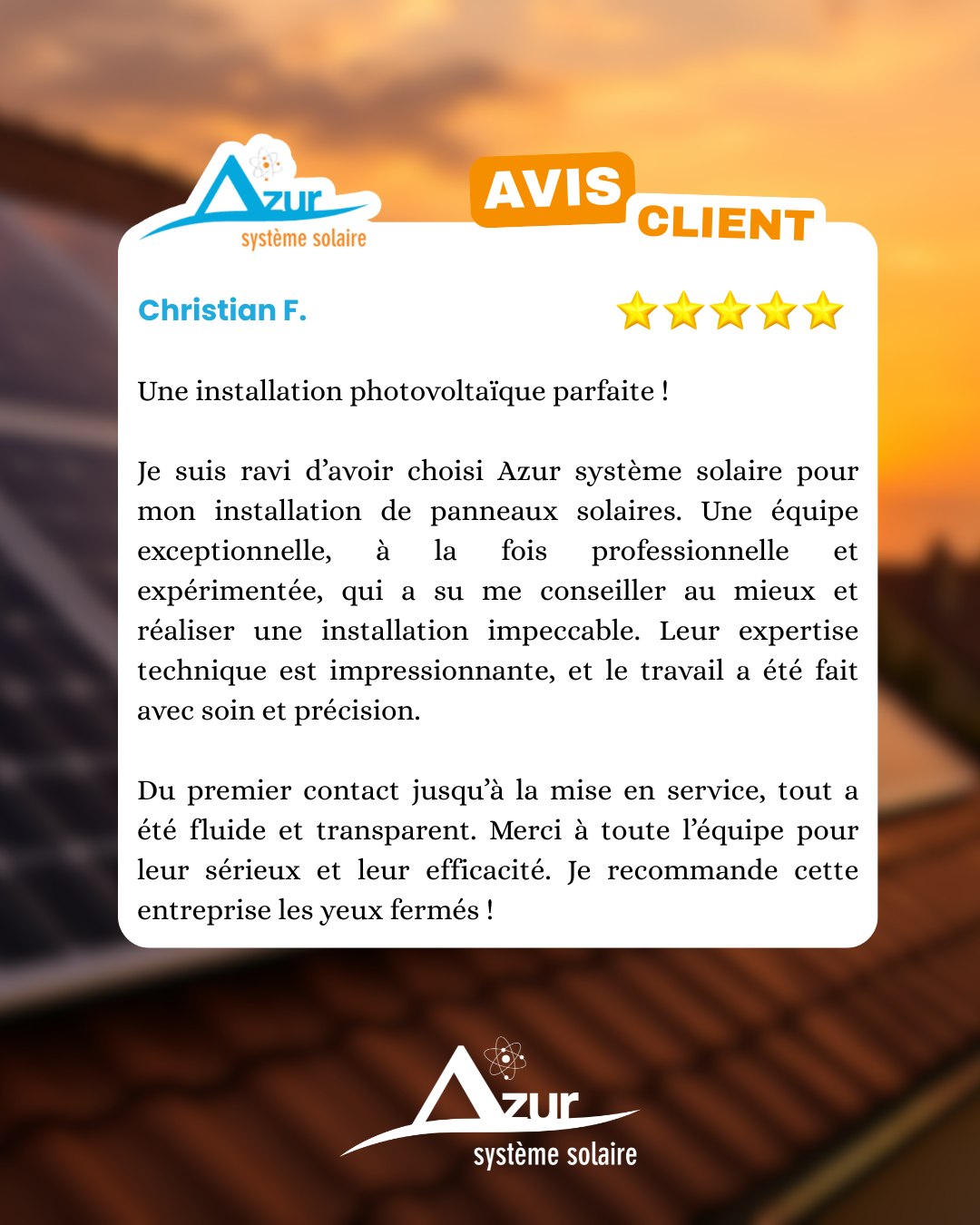 JE RECOMMANDE CETTE ENTREPRISE LES YEUX FERMÉS !" ⭐
Un immense merci à Christian F. pour ce témoignage qui nous va droit au cœur. Chez Azur Système Solaire, nous ne nous contentons pas de poser des panneaux, nous bâtissons une relation de confiance. 🤝
Ce que Christian a particulièrement apprécié :
✅ L'expertise technique de nos équipes. ✅ L'accompagnement du premier contact à la mise en service.
✅ La transparence totale tout au long du projet.
Faire le choix du solaire, c'est important. Faire le choix du bon partenaire, c'est essentiel. ☀️
📩 Faites comme Christian : offrez-vous une installation parfaite. Contactez-nous pour votre étude gratuite !
#avisclient #satisfaction #solaire #expert #confiance #azursystemesolaire #nice #paca #photovoltaique #5etoiles