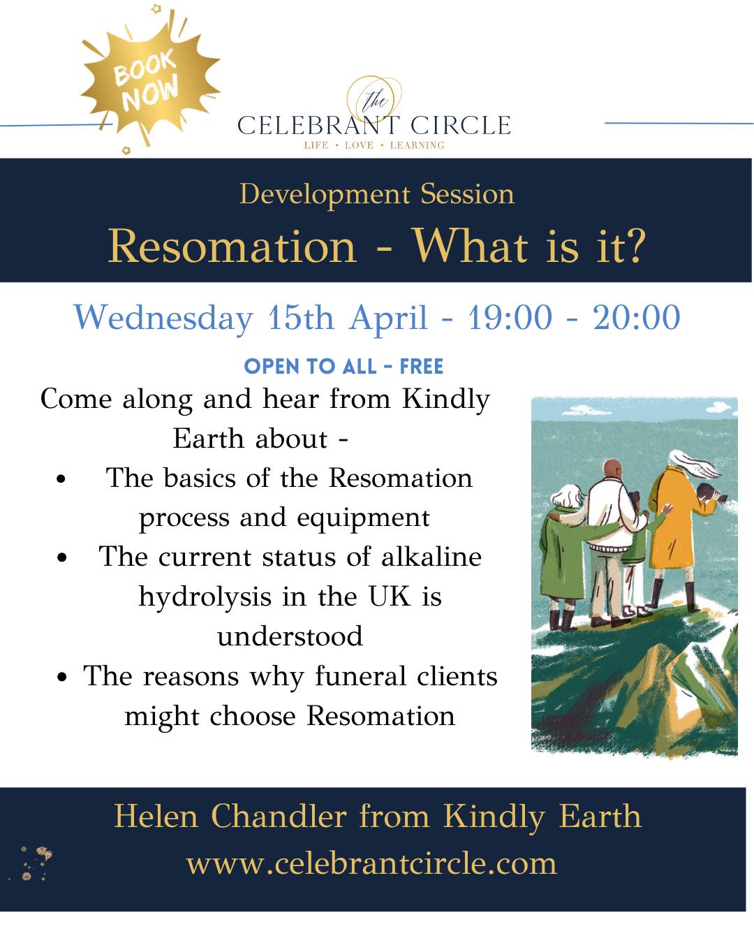 Have you heard about the Third Funeral Choice, now available in Scotland?
You are invited to learn more on Wednesday, 15 April · 7:00 – 8:00pm
An introduction to Kindly Earth and Resomation
Summary of Themes and Training Content:
Explanation of who Resomation Ltd and Kindly Earth Ltd are and their main functions.
Description of how the Resomation process works.
Update on global adoption of Resomation.
Update on UK status of alkaline hydrolysis and regulatory progress.
Explanation of why funeral clients choose Resomation.
Explanation of the potential benefits of Resomation.
Opportunity to ask questions.
All celebrants are welcome to join us.
Sign up for free via our website - https://www.celebrantcircle.com/service-page/the-third-funeral-choice