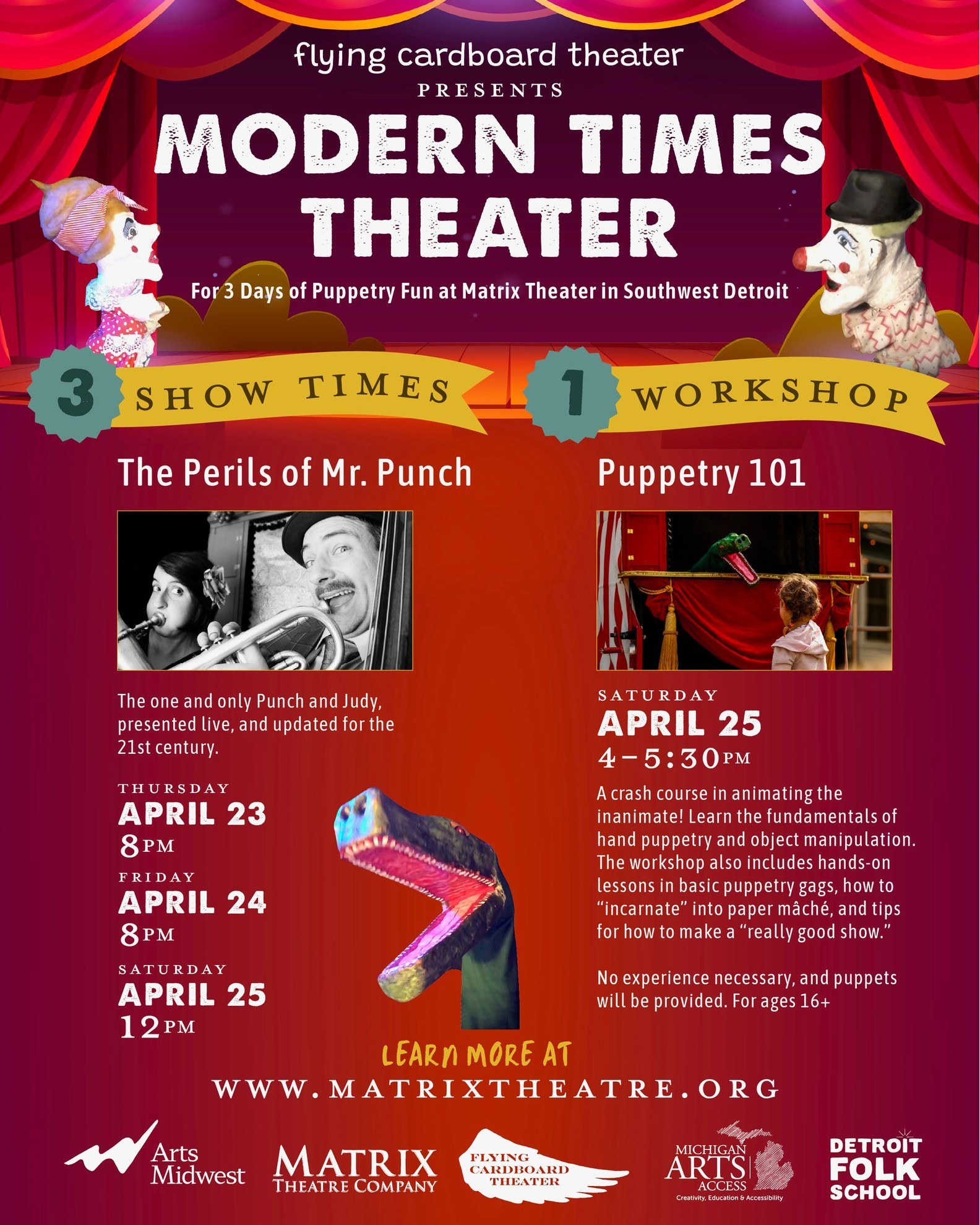 Modern Times Theater is coming to Southwest Detroit!
Get ready for 3 days of puppetry fun at Matrix Theatre Company in partnership with Flying Cardboard Theatre! @moderntimestheater
3 Performances of The Perils of Mr. Punch
A lively, modern take on the classic Punch & Judy show: funny, fast-paced, and perfect for audiences who love bold physical comedy and theatrical tradition.
Show Times
Thursday, April 23 at 8 PM
Friday, April 24 at 8 PM
Saturday, April 25 at 12 PM
Plus: 1 Hands-On Workshop — Puppetry 101
Learn the fundamentals of hand puppetry, object manipulation, and classic puppet gags in this interactive session. No experience needed, puppets provided!
Saturday, April 25 | 4:00–5:30 PM
Ages 16+
Come for the show, stay to play, and experience the magic of puppetry right here in Southwest Detroit.
Learn more and reserve your spot:
www.matrixtheatre.org
@arts_midwest @flyingcardboardtheater @michigan_arts_access @detroitfolkschool
#DetroitArts #SouthwestDetroit #Puppetry #LiveTheatre #CommunityArts #TheatreForAll