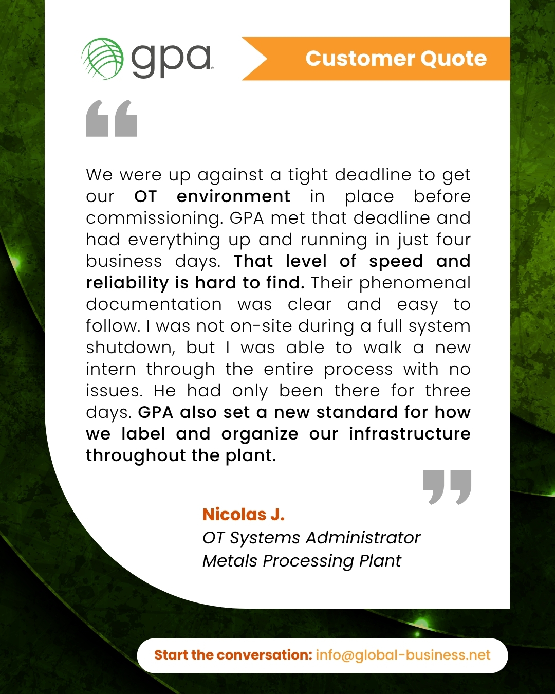 Deadlines like this are common in OT environments, especially when commissioning is close and everything has to be ready at the same time.
This customer's OT infrastructure, network, and system setup all needed to come together without delays, and the team had everything up and running in just four business days. We were especially glad to hear Nick’s feedback, not just on the speed, but on what happened after: the documentation made it easy for someone new to step in and go through the process with ease.
That is what strong OT systems should look like in practice. They should be clear, structured, and easy to maintain. Teams should know what they are working with, and operations should be able to move forward with confidence. Get the same results: info@global-business.net
#OTInfrastructure #OperationalTechnology #IndustrialAutomation #Manufacturing #DigitalTransformation