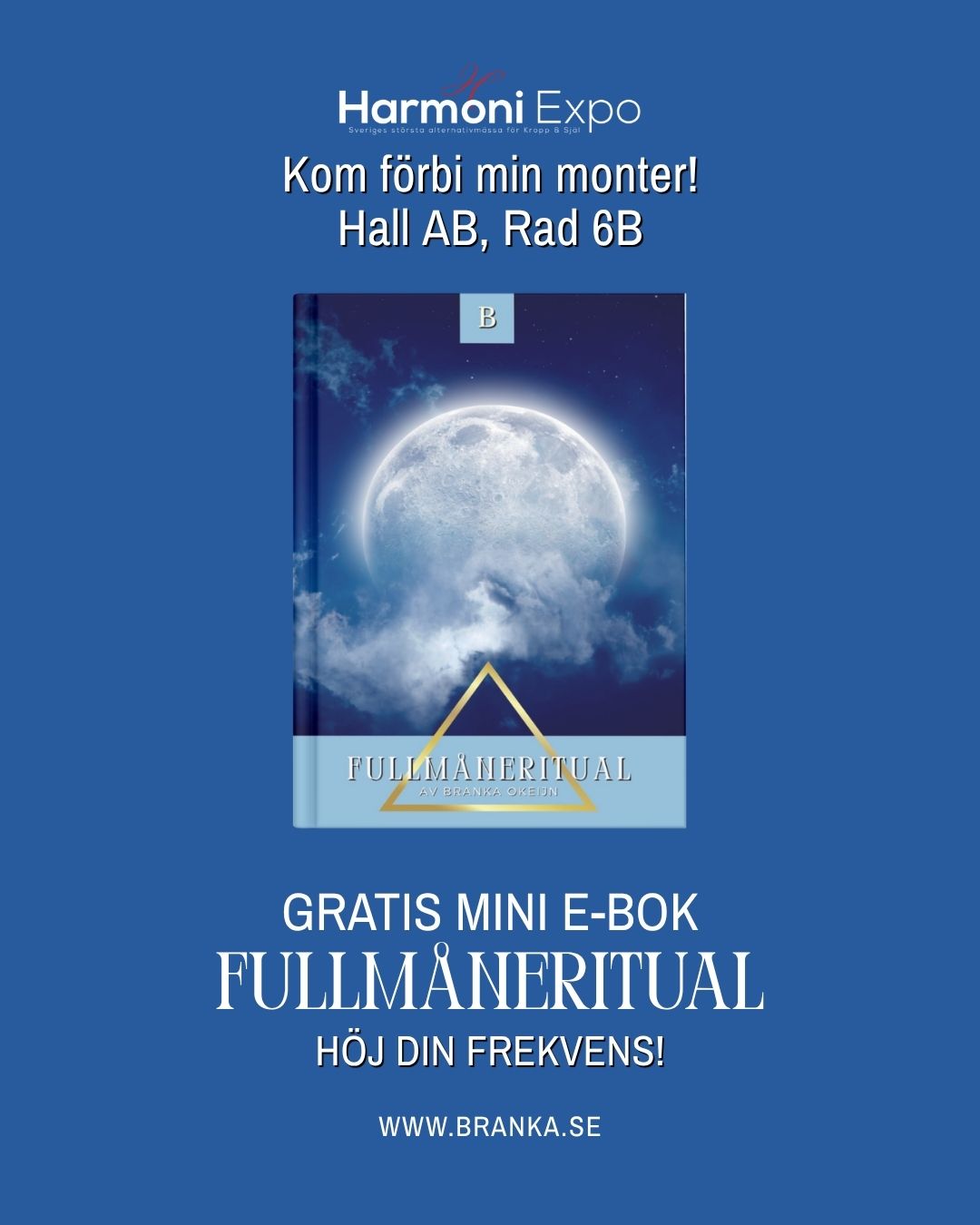 Endast för dig som är på Harmoni expo i helgen!
Jag vill ge dig min gratis mini e-bok – Fullmåneritual som guidar dig tillbaka till klarhet, lugn och inre styrka.
Kom förbi min monter i Hall AB, Rad 6B och lämna din mailadress så skickar jag den till dig efter mässan 💫
@harmoniexpo
www.harmoniexpo.com
www.branka.se