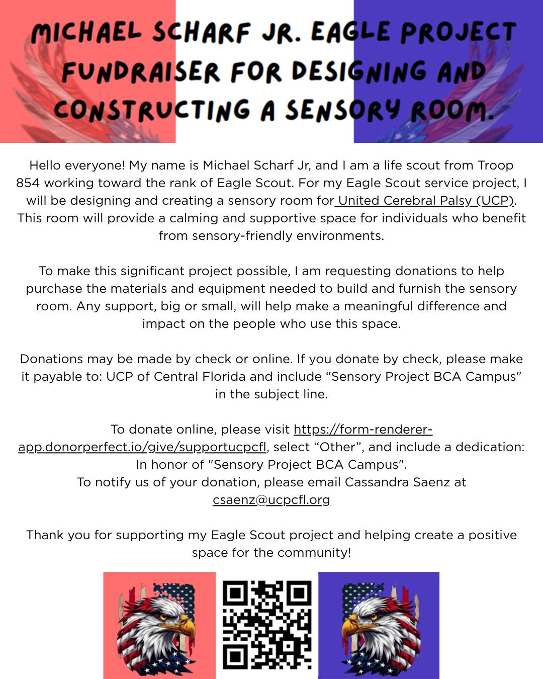 Big things start with a vision 💙
Life Scout Michael Scharf Jr. from Troop 854 is working toward his Eagle Scout rank by creating something truly meaningful—a sensory room for United Cerebral Palsy (UCP). This space will provide a calming, supportive environment for individuals who benefit from sensory-friendly experiences.
Now, he needs our community to help bring it to life ✨
Every donation—big or small—goes directly toward building and furnishing this special space, creating a lasting impact for those who will use it every day.💙
Donate here:
https://form-renderer-app.donorperfect.io/give/supportucpcfl
(Select “Other” and include: Sensory Project BCA Campus)
• Prefer to give by check? Make payable to UCP of Central Florida and include “Sensory Project BCA Campus” in the subject line.
📧 Be sure to email csaenz@ucpcfl.org to notify of your donation
Let’s come together to support this incredible project and help create a space where everyone can feel calm, safe, and supported 💫
#EagleScoutProject #UCP #CommunitySupport #SensoryRoom #InclusiveSpaces #SupportLocal #DoGoodFeelGood