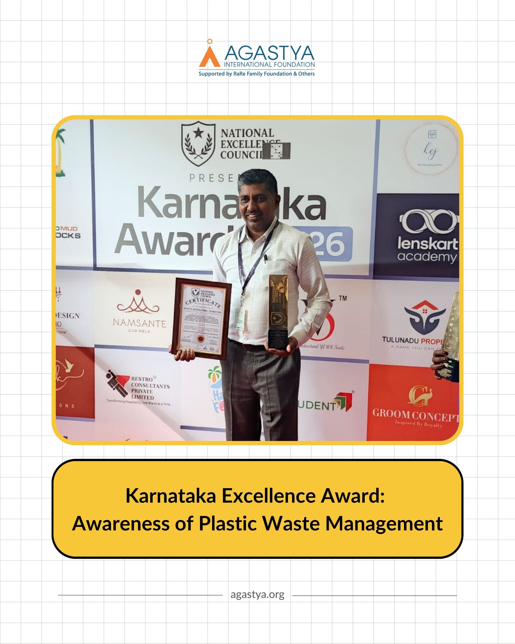 Awarded for Excellence in Sustainability
Agastya is honored to receive the Karnataka Excellence Award for Transformational Impact in Plastic Waste Management at the Karnataka Awards 2026.
Dilip Kumar Gowda, Program Leadership (Karnataka), accepted this prestigious award from the National Excellence Council on behalf of Agastya. This achievement reflects our team's dedication to environmental responsibility and our ongoing mission to build a sustainable future.