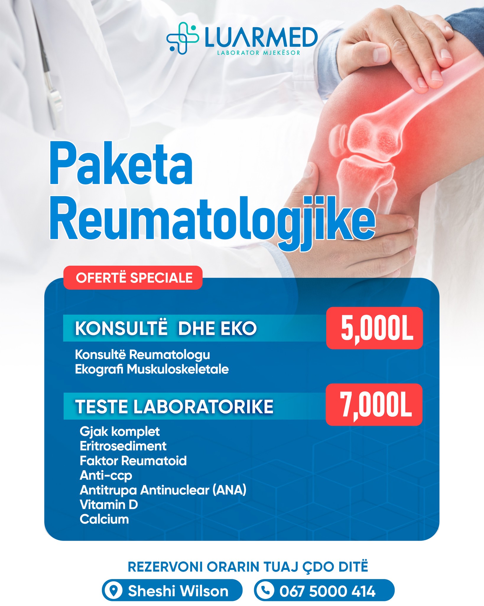 🩺 Paketa Reumatologjike, kujdes i plotë në një ofertë të vetme.
Paketa Reumatologjike ofron:
🔹 Konsultë dhe Eko – 5,000L
• Konsultë reumatologu
• Ekografi muskuloskeletale
🔹 Teste laboratorike – 7,000L
• Gjak komplet
• Eritrosediment
• Faktor Reumatoid
• Anti-CCP
• Antitrupa Antinuclear (ANA)
• Vitamin D
• Calcium
📍 Rezervoni orarin tuaj çdo ditë
📞 067 5000 414
📍 Sheshi Wilson
#Reumatologji #KontrollMjekesor #AnalizaLaboratorike #Ekografi #Luarmed