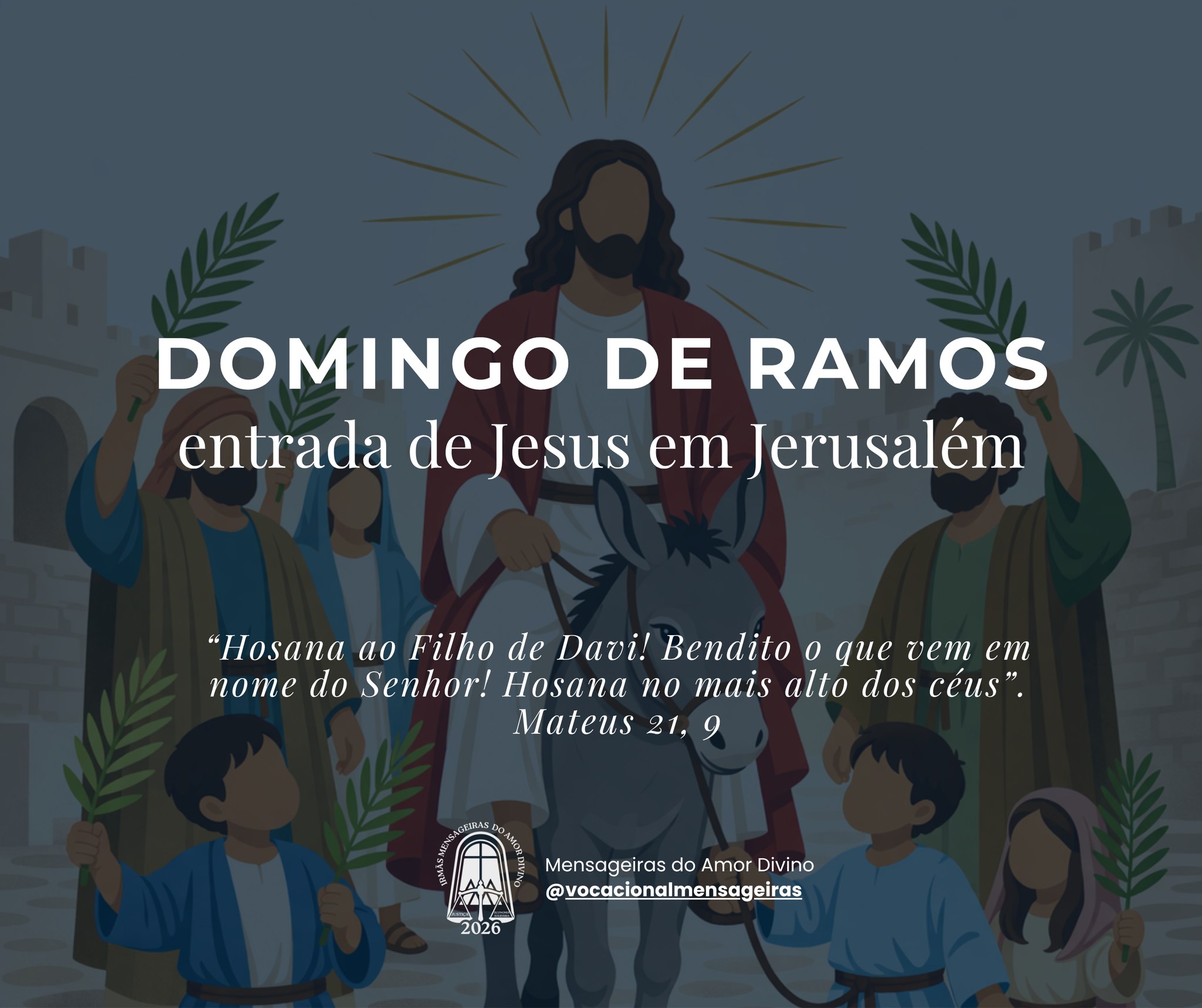Hoje contemplamos Aquele que entra em Jerusalém…
manso, humilde e entregue.
O Rei não vem com poder humano,
mas com um coração que se oferece por amor.
A multidão o aclama, mas poucos permanecem até o fim.
E nós?
Como Mensageiras do Amor Divino, somos chamadas
não apenas a cantar “Hosana”,
mas a seguir, servir e permanecer com Ele na cruz.
Que nosso “sim” não seja de momento,
mas de entrega fiel e constante.
“Hosana ao Filho de Davi! Bendito o que vem em nome do Senhor!” ✨