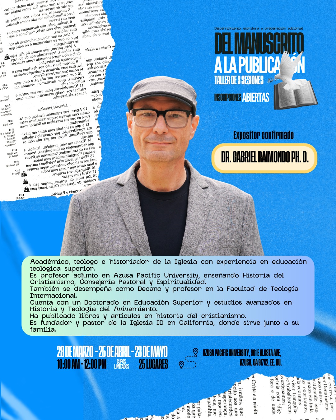 📖✨ DE MANUSCRITO A LA PUBLICACIÓN ✨📖
Tu mensaje tiene valor… ahora es tiempo de llevarlo al siguiente nivel.
No es solo escribir.
Es discernir.
Es ordenar.
Es dar forma a lo que Dios ya puso en ti.
🔥 Taller intensivo de 3 sesiones
🖊️ Inscripciones abiertas
Con el expositor invitado:
Dr, Gabriel Raimondo, Ph.D.
Si sientes el llamado a escribir, enseñar o compartir con claridad lo que has recibido… este espacio es para ti.
📅 28 de marzo | 26 de abril | 23 de mayo
🕙 10:00 AM – 12:00 PM
📍 Azusa Pacific University
⚠️ Cupos limitados (25 lugares)
No dejes tu mensaje en borrador.
Es tiempo de publicarlo. 🚀
#Escritura #Propósito #Fe #Taller #Liderazgo #Publicación