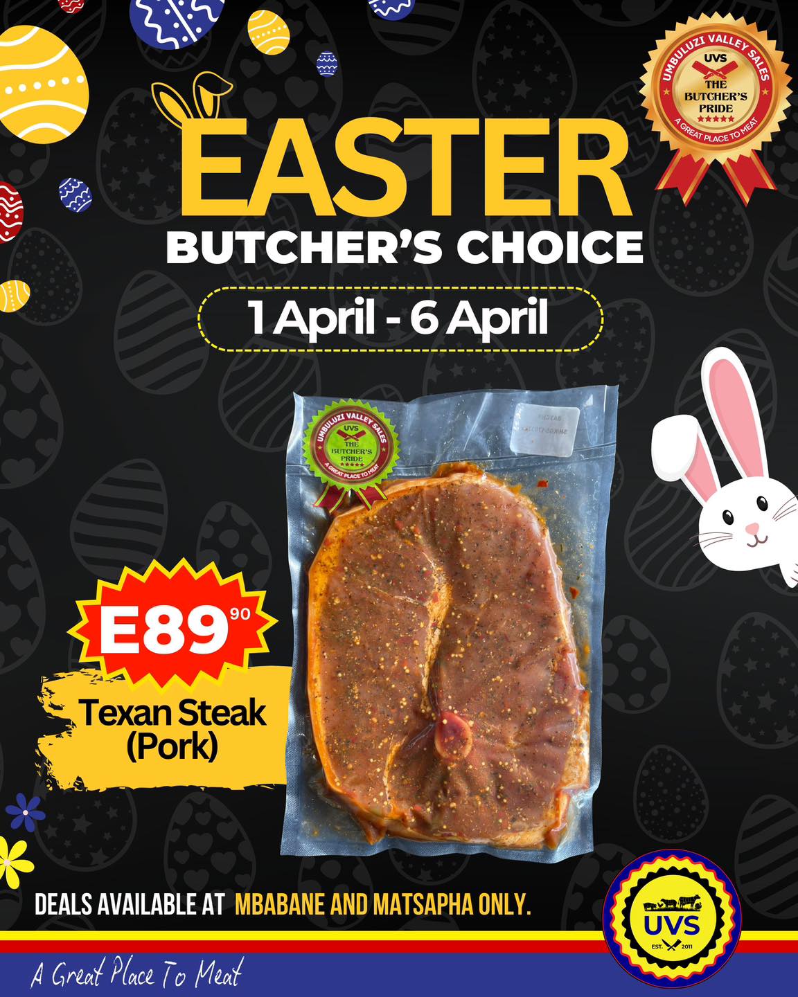 Celebrate the Easter season with our Butcher’s Pride Range — a selection of premium cuts perfect for your Easter table. From tender steaks to flavour-packed favourites, we’ve got everything you need to make it special. 🍖🔥
🛒 T-bone Steak — E179.90
🍯 Honey Glaze Rashers — E89.90
🔥 Texan Steak (Pork) — E89.90
🥩 Texan Steak (Beef) — E149.90
👌 Rump Steak — E189.90
Available in Mbabane and Matsapha stores ONLY.
Make this Easter one to remember with quality you can trust. 🐣🥚
#UVS #ButchersPride #EasterSpecials #AGreatPlaceToMeat #SupportLocal