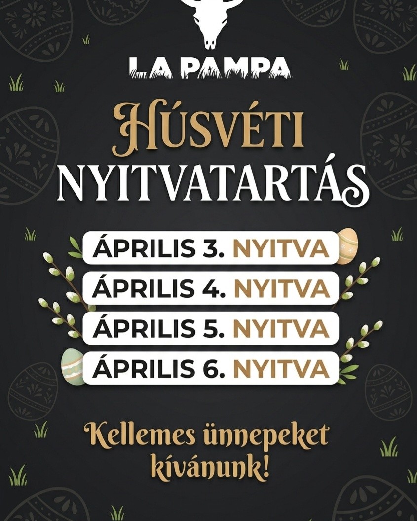 Kedves Vendégeink! / Sziasztok!
Éttermünk a húsvéti ünnepek alatt is a megszokott nyitvatartási rend szerint üzemel, így nem kell lemondanotok kedvenc ízeitekről.
Szeretettel várunk benneteket ezeken a napokon is:
Április 3. (péntek): NYITVA
Április 4. (szombat): NYITVA
Április 5. (vasárnap): NYITVA
Április 6. (hétfő): NYITVA
Kellemes húsvéti készülődést és boldog ünnepeket kíván a La Pampa csapata!