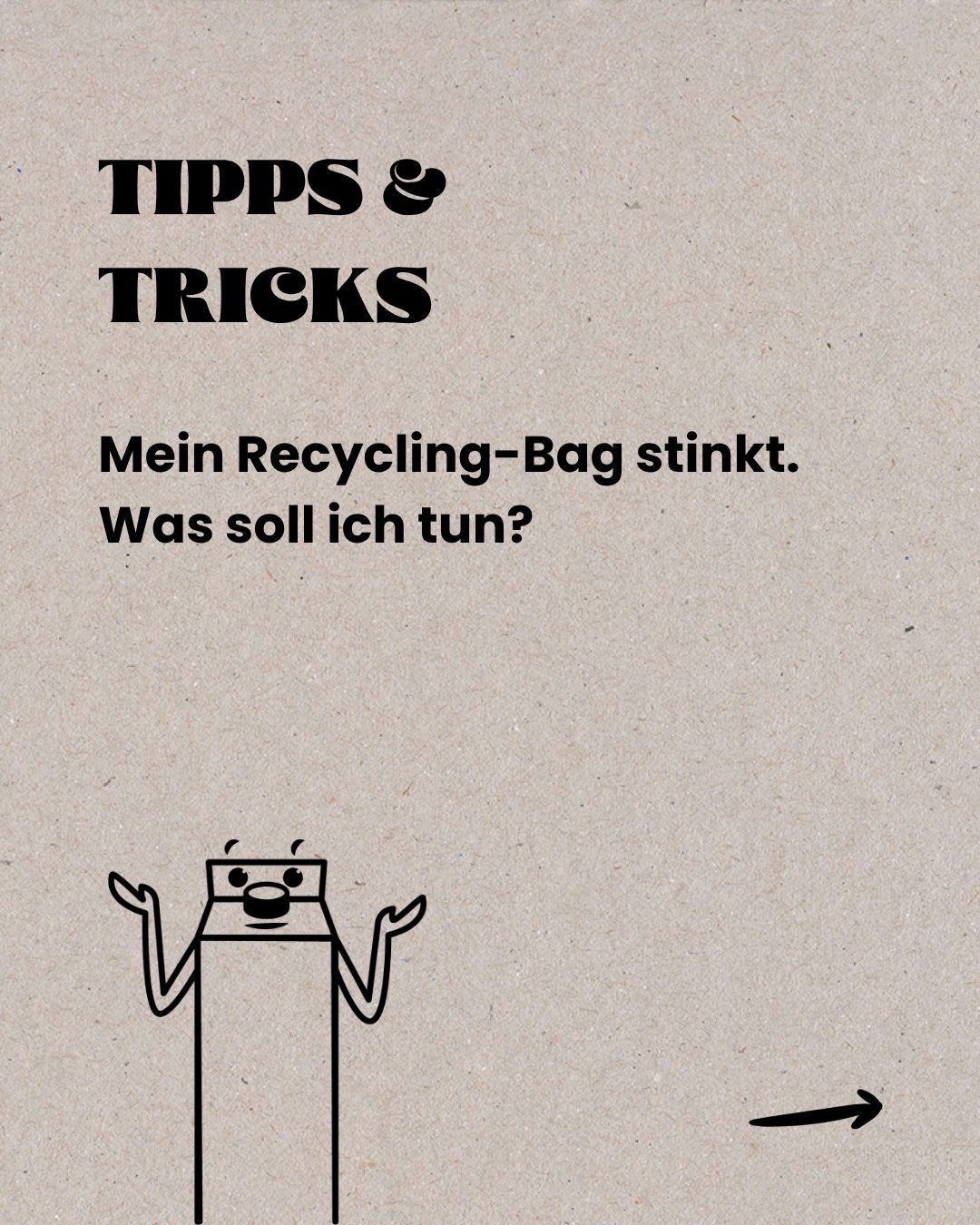 Gerüche entstehen meist durch Flüssigkeitsreste – mit ein paar einfachen Tricks lässt sich das vermeiden. Und wenn der Recycling-Bag regelmässig zum Einsatz kommt, wird aus guter Absicht ganz schnell Routine. ♻️