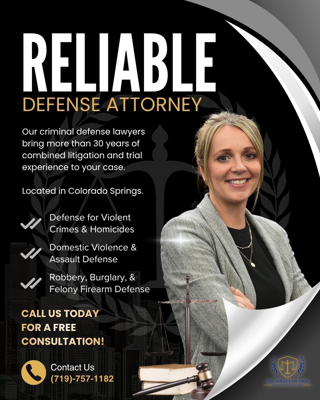When you're facing serious charges, you don't just need an attorney – you need a reliable defense.
At The Foley Law Firm, our lawyers are backed by over 30 years of combined litigation and trial experience. We have the depth of knowledge and court-tested strategies needed to defend you against high-stakes charges, including:
⚖️ Violent Crimes & Homicides
⚖️ Domestic Violence & Assault Defense
⚖️ Robbery, Burglary, & Felony Firearm Defense
⚖️ & More
We are committed to aggressive representation and protecting your future, no matter how complex the case.
Don't wait to get the defense you deserve. Contact us today for a FREE consultation.
📞 (719) 757-1182
🌐 davidfoley.net
#TheFoleyLawFirm #coloradosprings #lawyer #criminaldefense #defenseattorney