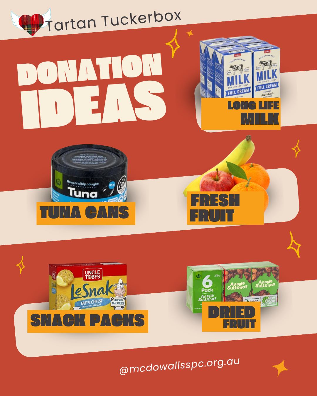 **DONATIONS NEEDED**
Now more than ever, some families are quietly doing it tough. Some students arrive at school each day without lunch. It's more common than most people realise, and it has a real impact — on their ability to focus, to connect with friends, and to get the most out of their day.
Tartan Hearts is our school community's response to that. Facilitated by Chappy Stef, the program ensures that kids who need support get it, when they need it most. Chappy is now calling on our community to donate shelf-stable food items to help stock up supplies and make sure no child in our school goes hungry.
When donating, please keep in mind that we want every child to receive something nourishing and wholesome. We kindly ask that all food donations are healthy and shelf-stable. We are requesting things like tuna, muesli bars, oat sachets, plain popcorn, and sultanas, fruit cups in juice, le snak and even Up & Go are all great options. Please avoid sugary snacks, biscuits, and drinks, as we are committed to making sure the support we provide is as good for our kids as possible.
Food donations can be dropped off at the Tuckshop before school any day of the week. Every item donated goes straight into Chappy Stef's supplies and directly to a child who needs it. No donation is too small — a single tin of tuna or a handful of muesli bars can make a child's day.
Thank you for being the difference in a child's day. Together, we are building a school community where no child is left behind and every student feels supported, seen, and cared for.
For more information please check out the P&C website -https://www.mcdowallsspc.org.au/tartan-hearts