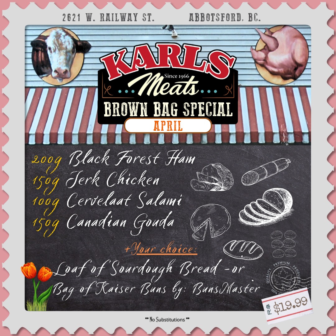 🌷 April Brown Bag Special is HERE! 🌷
Looking for an easy, delicious way to feed the family (or yourself 😉)? We’ve packed this month’s Brown Bag with some customer favourites!
🛍️ April Brown Bag Includes:
• 200g Black Forest Ham
• 150g Jerk Chicken
• 100g Cervelaat Salami
• 150g Canadian Gouda
🥖 PLUS your choice of:
• 1 loaf Sourdough
OR
• Kaiser buns from Buns Master
💥 All for just $19.99!!
Perfect for sandwiches, quick lunches, or stocking up for the week 💪
📍 Stop by Karl’s Meats and grab yours today — these go fast!
Smakelijk eten! 😋 — The Karl’s Meats Team 💪
#KarlsMeats #SupportLocal #AbbotsfordEats #BrownBagSpecial #DeliDeals #DutchHeritage #FreshCut #FamilyMeals #ShopLocalBC