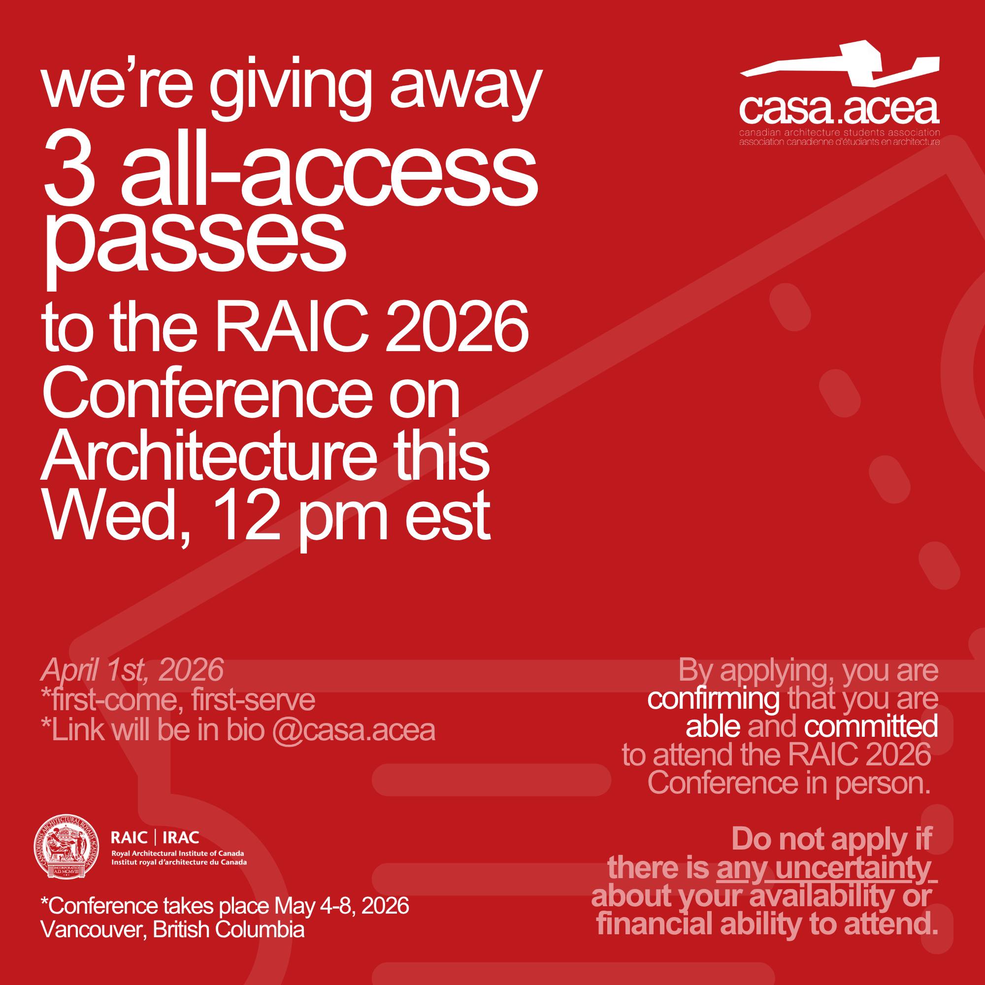 CASA is giving away 3 All-Access Passes to attend the RAIC 2026 Conference on Architecture, hosted in Vancouver, British Columbia, May 4 - 8, 2026!
📅 Contest now open! (closes) April 3rd, 11:59 PM EST
⚡ First-come, first-serve
These tickets are extremely limited and intended for students who are able to physically attend the conference in person. By completing the giveaway form, you confirm that you are available and financially able to attend the conference. Please do not apply if there is any uncertainty about your ability to participate, as tickets are limited and cannot be reassigned once claimed. Giveaway is open to students from the 12 CACB-accredited schools of architecture in Canada.
Form is now open until April 3rd, 11:59 PM EST
@raic_irac
#CASA #RAIC2026 #ArchitectureStudents #CanadianArchitecture #architectureconference