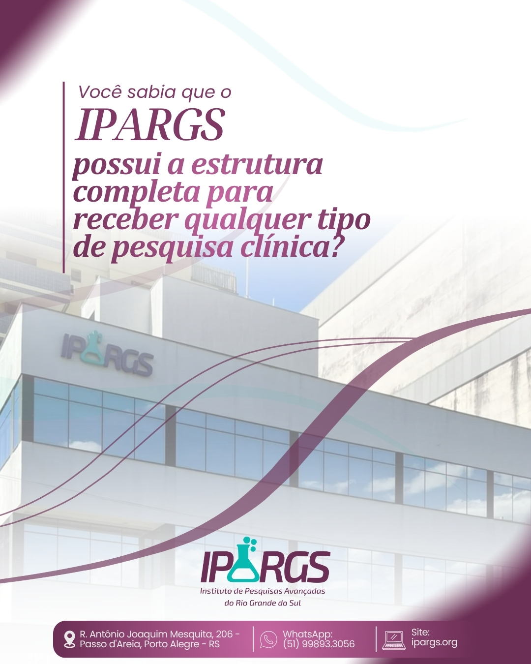 🧬 O IPARGS – Instituto de Pesquisas Avançadas do Rio Grande do Sul – é um centro de pesquisa clínica cujo objetivo é fornecer infraestrutura e suporte técnico para estudos em diversas especialidades da área da saúde. Inicialmente, todas as pesquisas realizadas pelo IPARGS eram focadas em HIV/AIDS. No entanto, os excelentes resultados obtidos em nossa área de estudo, bem como o trabalho de nossa equipe multidisciplinar altamente qualificada, expandiram nosso escopo para incluir outras doenças.
🧬 MISSÃO
Ser o Instituto referência em pesquisas médicas e de fármacos no Rio Grande do Sul, ao levar a ética, responsabilidade, qualidade, investimento em tecnologia e cuidado ao ser humano como pilares que dão sustentação às suas atividades e estudos clínicos.
⚠ Quer saber mais? Entre em contato com o IPARGS:
📍Rua Antônio Joaquim Mesquita, 206 - Passo D'Areia - Porto Alegre/RS
📱 Telefones: 51 3110.9442 / 51 3110.9441