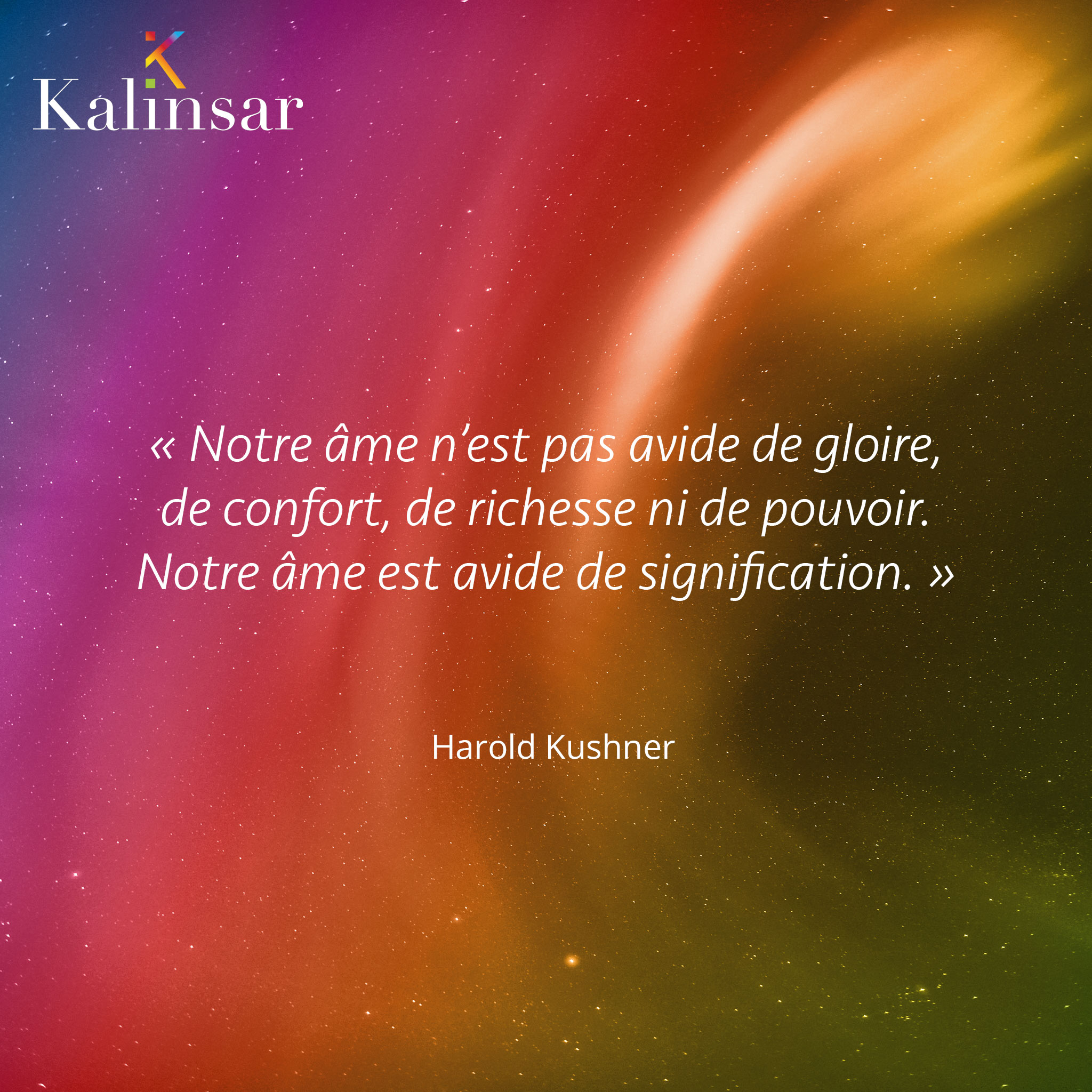 Dans une époque où le succès matériel semble être la norme, il est crucial de se poser la question : qu'est-ce qui nourrit réellement notre âme ?
C'est le moment de réévaluer nos priorités et de porter notre regard sur ce qui a vraiment de la valeur. Que ce soit dans notre travail, nos relations ou nos contributions à la communauté, cherchons des expériences et des valeurs qui donnent un sens véritable à nos vies.
#kalinsar