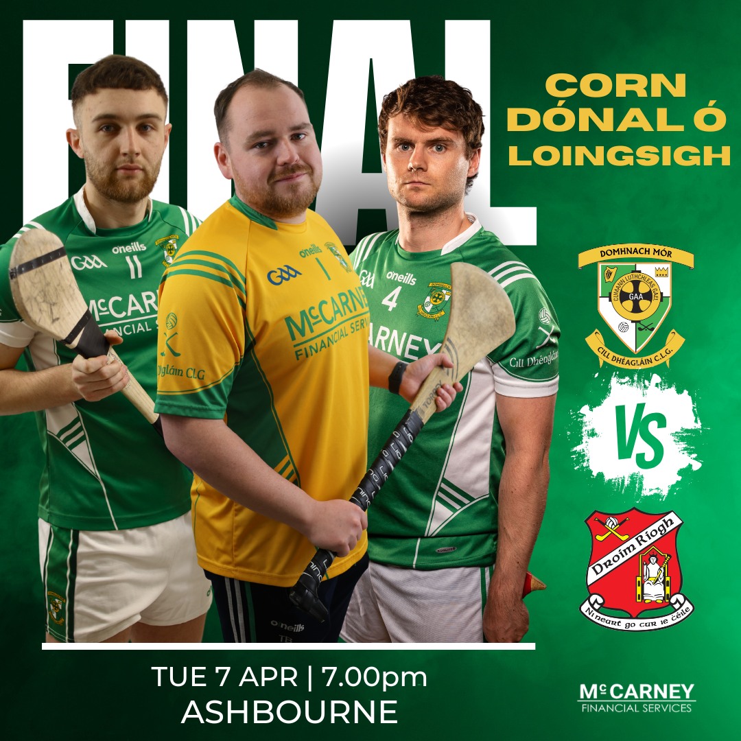 ** EARLIER THROW IN TIME - 6.45pm **
Another week and another final, but this isn't a normal hurling final... this is the Final of Corn Dónal Ó Loingsigh! Our lads need your support in the club on Tuesday evening to bring the trophy home for the very first time. Caith isteach i gCill Dhéaglaín ag 6.45pm in aghaidh @drumreegaa. Bígí linn chun tacú lenár mbuachaillí!
www.donashgaa.com
THE MOORS - Mo Chlub | Do Chlub | Ár gClub! Proudly sponsored by McCarney Financial Services.