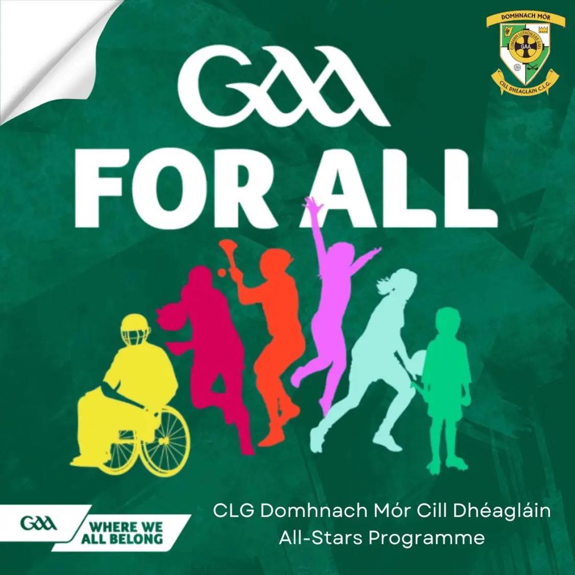 Our Healthy Club are delighted to announce the return of our DONAGHMORE ASHBOURNE GAA ALL STARS!
We are welcoming all children aged 6 to 12 yrs with additional needs who, for various reasons, may find it difficult to participate in standard age-group teams. Our goal is to foster a sense of belonging, build confidence and have lots of fun in a safe environment. Our volunteers are specially trained and committed to ensuring each child enjoys the programme and feels like an All Star.
It's a 6 week programme commencing Saturday 11th April from 12 to 1pm in the indoor Arena.
To register for the programme, please click on the link below and complete the short form.
https://donashgaa.clubzap.com/products/28456/purchases/new
Spaces are limited, link will stop working when places filled.