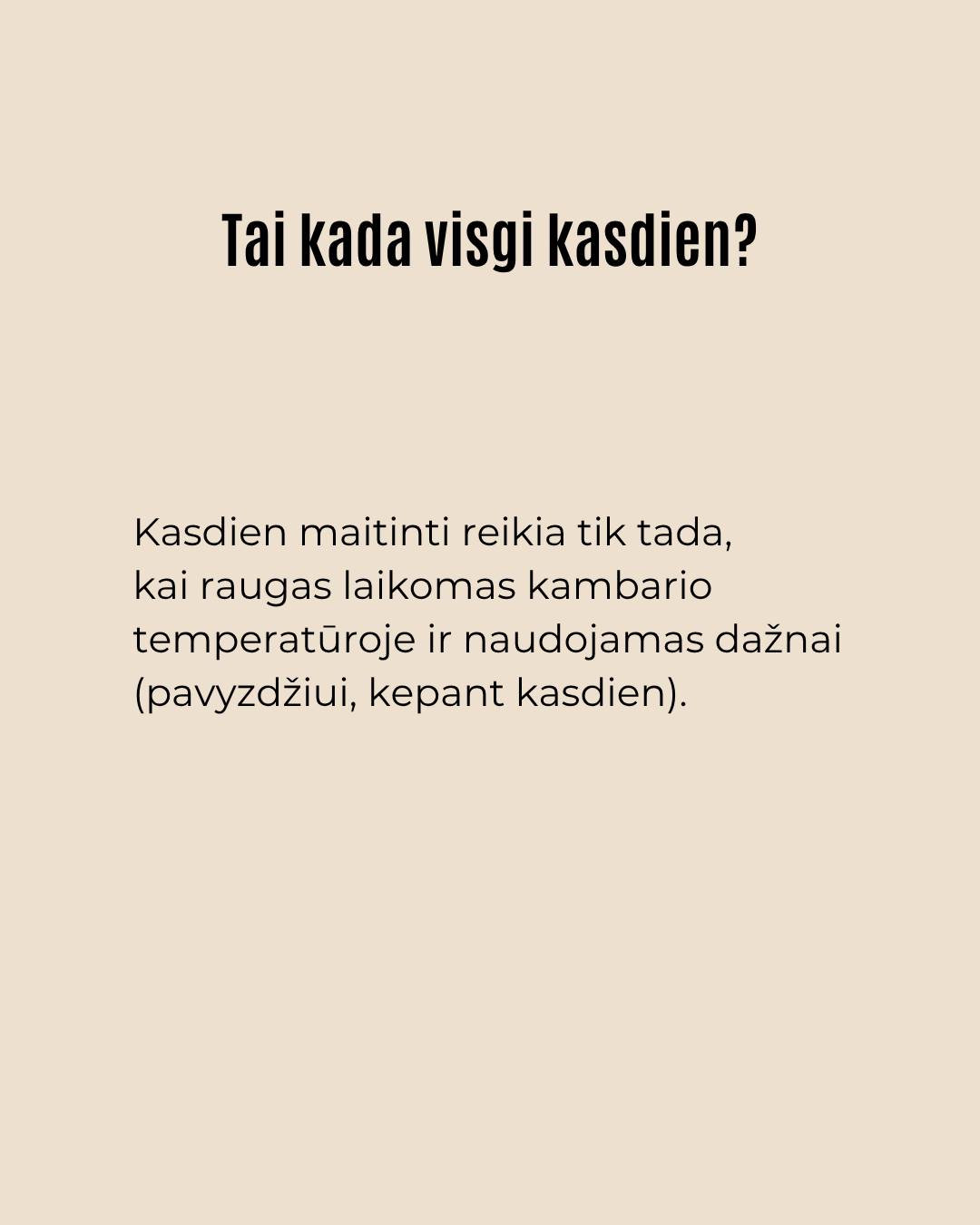 Raugą galima „priderinti“ prie savo ritmo.Jei kepate kartą per savaitę, jo tikrai nereikia maitinti kasdien – svarbiau, kad prieš kepimą jis būtų aktyvus.