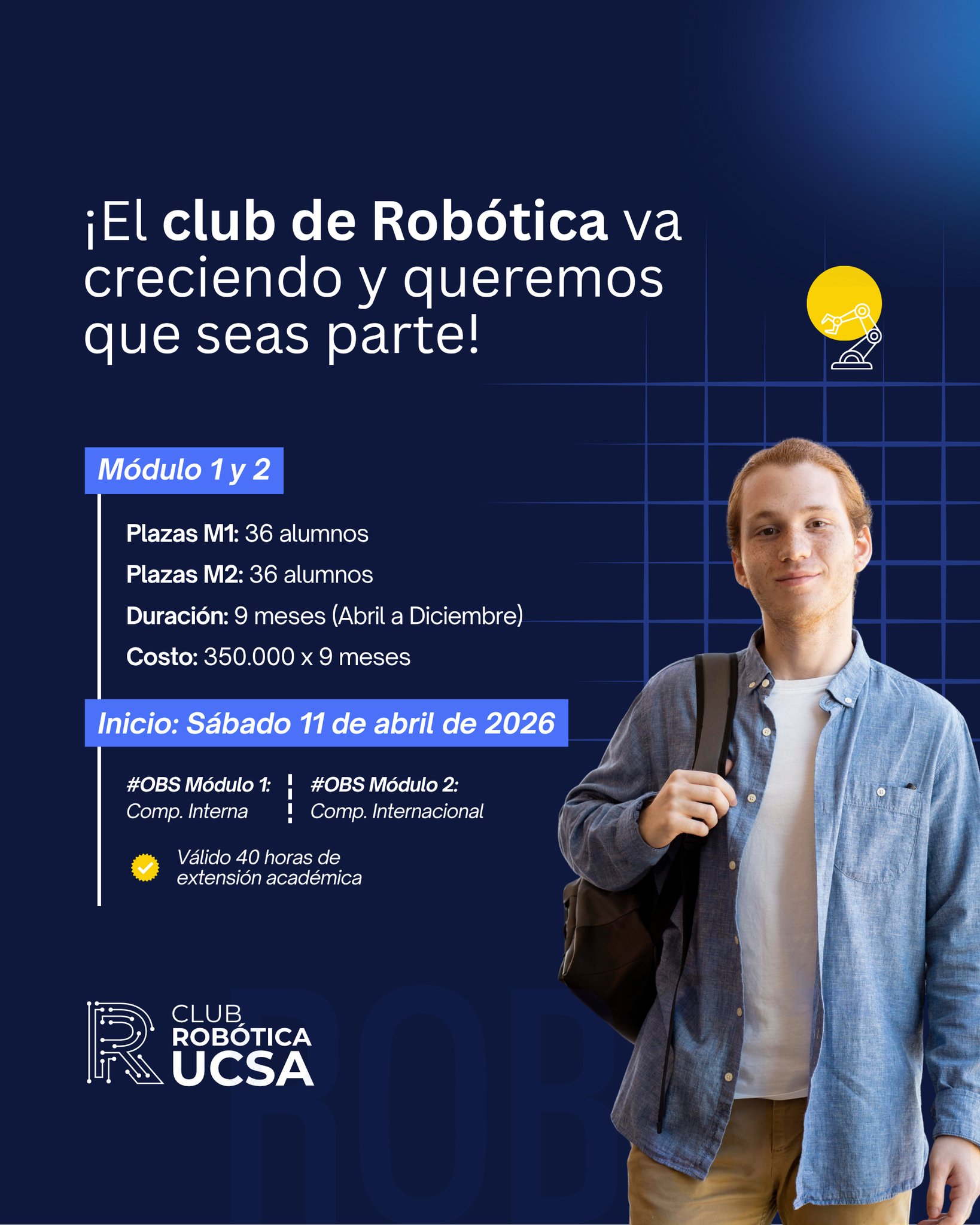 Formá parte del Club de Robótica UCSA 🚀
Módulo 1 y 2:
🗓 Inicio: 11 de abril de 2026
👥 36 cupos disponibles cada módulo
⌛ Duración 9 meses
Costo: 350.000 x 9 meses
Obs:
Módulo 1: Competencia Interna
Módulo 2: Competencia Internacional
🎓 Válido 40 horas de extensión académica
¡No te quedes afuera! ⚡
📞 Inscripciones: Dpto Comercial de la UCSA
#UCSA El futuro está en tus manos 🙌