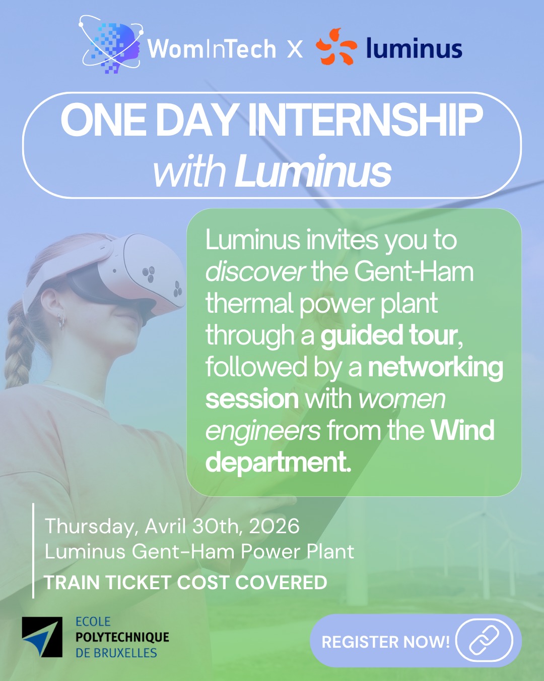 Are you a Master's student looking to get an insider’s view of a major player in the energy industry? Join us for an exclusive day with Luminus on April 30, and discover their jobs, teams, and in exclusivity the Thermal Power plant at Gent!
⚠️ Limited to 15 participants – send your CV no later than April 21!
🎓 Who can apply? Women master’s students from any field of study in engineering.
🍽 Lunch is provided
The transport in train is covered (from Brussels Central Station to Gent-Dampoort station)
📩 Interested? Submit your CV via the application form in bio !