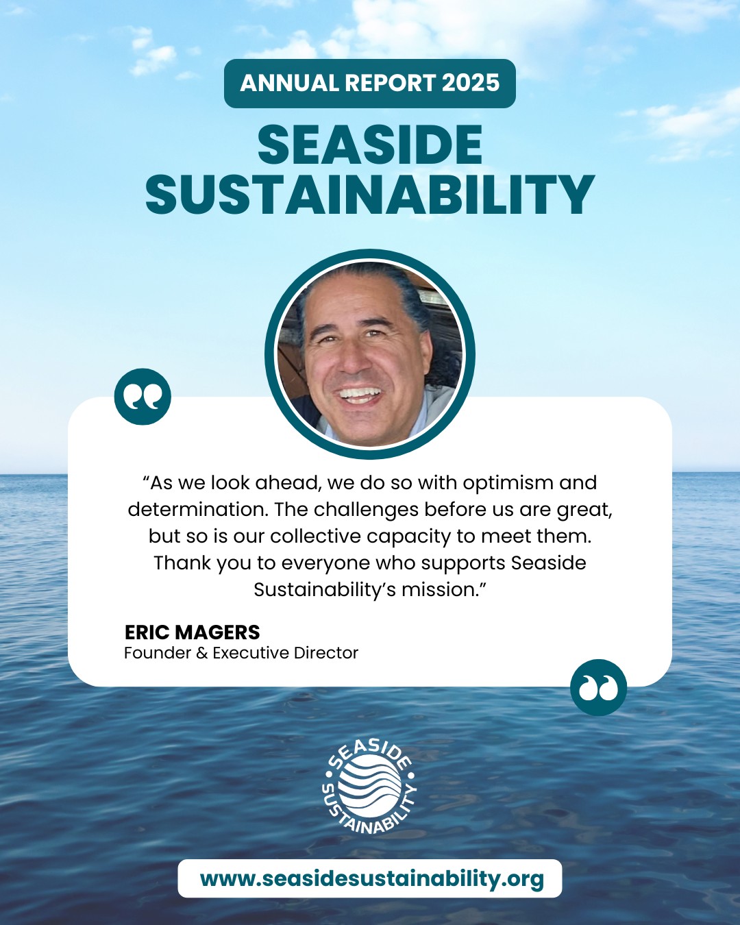 "As we reflect on the past year, we are reminded of both the urgency of today’s environmental challenges and the momentum building across communities working toward meaningful solutions.
Throughout the year, Seaside Sustainability has remained committed to protecting our oceans, educating future generations, and advancing sustainability through science, innovation, and civic engagement.
We are deeply grateful to the donors, staff, partners, volunteers, interns, and supporters who make this work possible. Your support helps expand our reach and deepen our impact." Eric Magers
Read the full message in our annual report on our website.
https://www.seasidesustainability.org/annual-reports.
#seasidesustainability #annualreport #progress