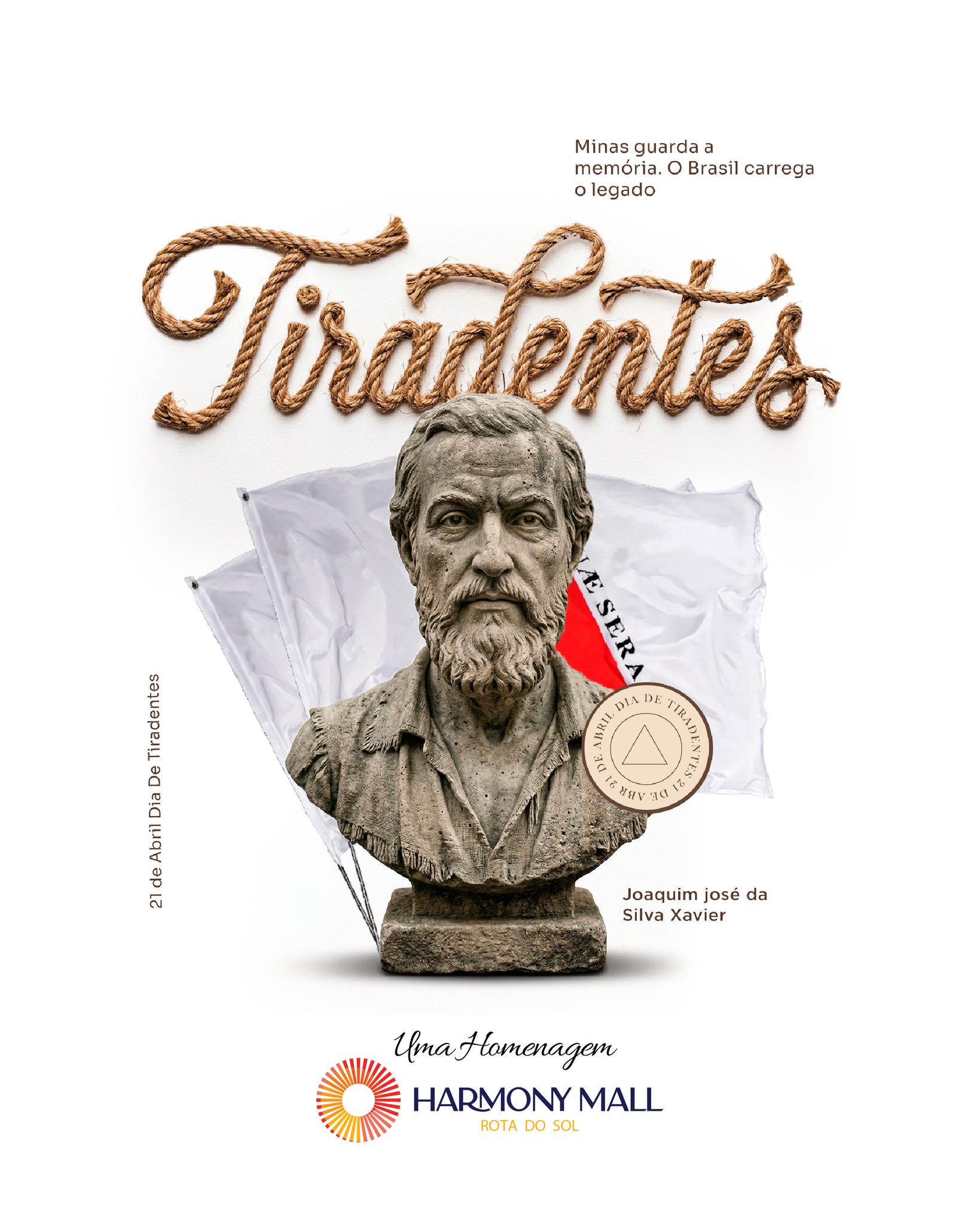 Hoje homenageamos o herói nacional Tiradentes, símbolo de luta, coragem e da busca pela liberdade. Sua história de resistência e determinação segue sendo uma inspiração para todos nós.
Que este dia nos lembre da importância de lutar por justiça e igualdade para todos.
21 de abril - Dia de Tiradentes
#HarmonyMall #RotaDoSol #Caucaia #Harmony #HarmonyEmpreendimentos #MallemCaucaia #CaucaiaCity #Cumbuco #BarradoCeará #Pecém #VemproHarmonyMall #LitoralCearense #CaucaiaOrdinária #Tiradentes