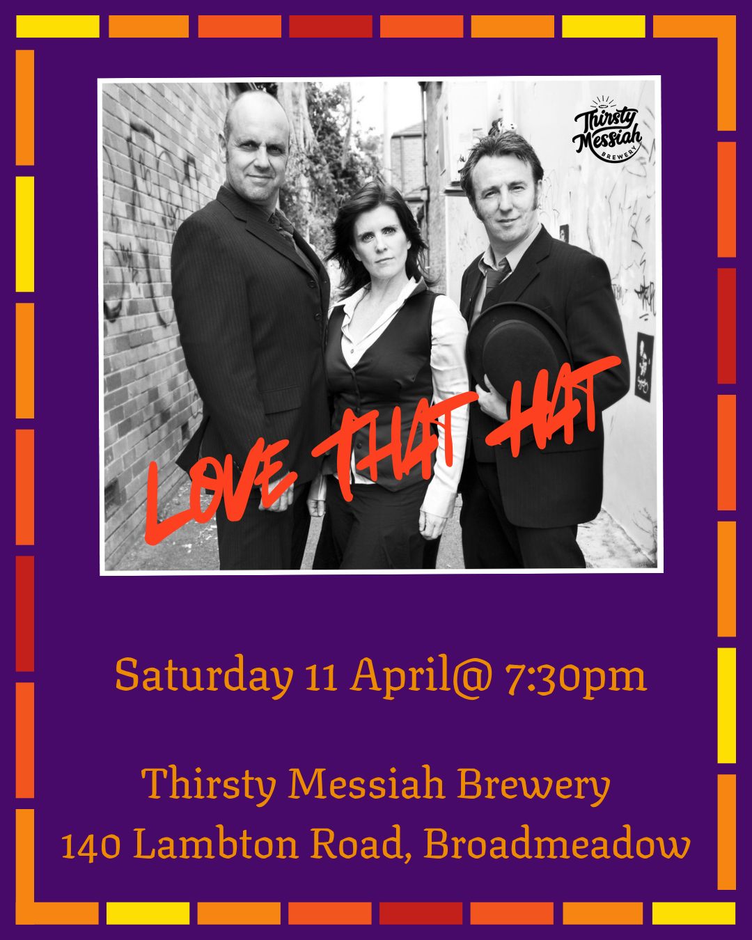 We've got your Saturday night sorted! Great beer and beverages, fabulous food and the incomparable Love That Hat.
EAT ... DRINK ... GROOVE