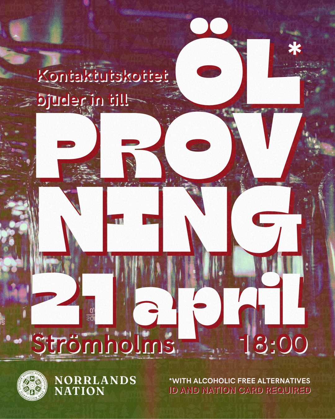 Recce, se hit!
Norrlands nations Kontaktutskott (KU) bjuder in till ölprovning!
Under provningen kommer ni fĂ„ testa 7 olika ölsorter (med eller utan alkohol). Ălprovningen passar bĂ„de dig som aldrig tidigare gĂ„tt pĂ„ en provning och du som redan har ett intresse - provningen Ă€r öppen för alla!
Datum: 21/4
Tid: 18:00
Plats: Strömholms, Norrlands nation
Pris: 140 / 120* kr (*alkoholfritt)
AnmÀlan sker via mail till recce@norrlandsnation.se. Glöm inte att inkludera allergier och dryckesspecifikationer. Notera att platserna Àr begrÀnsade i antal, först till kvarn gÀller.
ID och nationskort krÀvs.
Varmt vÀlkomna!
___
Recce, look here!
Norrlands Nation Contact Committee (KU) invites you to a beer tasting!
During the tasting, you will get to try seven different types of beer (with or without alcohol). This beer tasting is perfect for both those who have never been to a tasting before and those who are already interestedâthe tasting is open to everyone!
Date: 21/4
Time: 18:00
Location: Strömholms, Norrlands Nation
Price: 140 / 120* SEK (*non-alcoholic)
Registration via email to recce@norrlandsnation.se. Donât forget to include your drink preferences, and allergies. Please note that places are limited, so first come first served.
ID and nation card required.
Welcome!