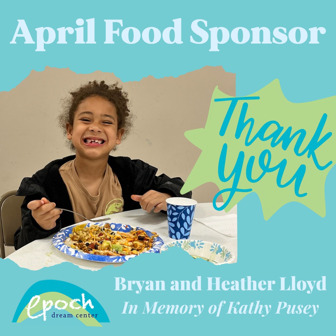 Sending a very heartfelt thank you to Bryan and Heather Lloyd for choosing to serve as our April Food Sponsor, in loving memory of Kathy Pusey. 💙
This act of generosity goes far beyond a meal. It brings comfort, stability, and care to our students each day they attend Epoch. In Wicomico County, many children face food insecurity, and support like this helps us make sure our doors are always a place where kids know they will be nourished and supported. We are deeply grateful for your kindness and for honoring Kathy in such a difference-making way.
Interested in making an impact like the Lloyds? Reach out to jon@epochdreamcenter.com learn more about how you or your business can join us in sponsoring a month of meals and snacks for our students!