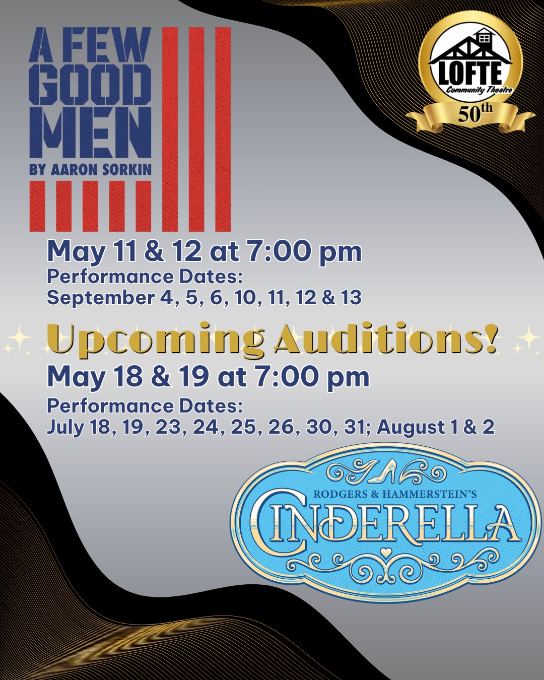 UPCOMING AUDITIONS
🫡A Few Good Men by Aaron Sorkin
Auditions will be held on May 11 and 12 at 7:00 pm
Performance dates are September 4, 5, 6, 10, 11, 12 & 13
👸Rodgers and Hammerstein's Cinderella
Auditions will be held on May 18 and 19 at 7:00 pm
Performance dates are July 18, 19, 23, 24, 25, 26, 30, 31; August 1 & 2
Auditions for both productions will take place at the Lofte Community Theatre, 15841 Manley Road, Manley, NE. Showtimes are Thursdays, Fridays, and Saturdays at 7:00 PM and Sundays at 2:00 PM.
Whether you're new to the stage or an experienced performer, the Lofte Community Theatre welcomes everyone to audition for our productions! RSVP or scheduling a time slot is not required. Please come a few minutes early to auditions with possible rehearsal and performance conflicts, and be prepared to read lines. Note: Age suggestions in the script will not be the deciding factor in casting. Actors of all abilities, races, gender identities, sexual orientations, and experiences are encouraged to audition.
For details about our auditions this season, visit https://www.lofte.org/2026-auditions
Cast Information for A Few Good Men: Around 13 men ages 18+, with potential additional small roles for men. 1 woman in her early 30s.
Cast Information for Rodgers and Hammerstein's Cinderella: At least 6 women and 3 men ages starting around 18+. There is also a full ensemble chorus.
.
.
.
.
.
#Lofte #TheLofte #BornInABarn #LofteTheater #CommunityTheater #CommunityTheatre #Volunteer #Nebraska #CassCounty #Lincoln #Omaha #WeepingWater #Manley #theatre #theater #live #livetheater #livetheatre #auditions #musical #drama #cinderella #afewgoodmen #rodgersandhammersteinscinderella