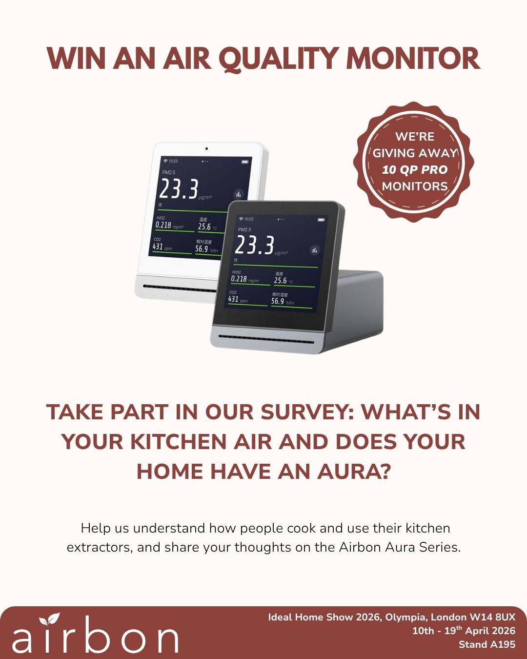 ✨ We're giving away TEN QP Pro air quality monitors and all you have to do is fill in a survey!
Do you actually know what's floating around in your kitchen air while you cook? We're on a mission to find out, and we need your help to do it.
Answer a few quick questions about how you cook, how you use your extractor, and what you think of our brand new Aura Series, and you could be one of ten people walking away with a QP Pro air quality monitor. Yes, really. Just for sharing your thoughts!
It takes about 4-6 minutes. That's it.
đź”—https://forms.cloud.microsoft/e/RFNaizBAAU (Link in bio as well)
đź—“ Last day to enter is Sunday 19th April
🏆 Winners contacted by Monday 27th April
Good luck! 🍀
#BreatheAirbon #AuraSeries #Giveaway #AirQuality #WinIt #HealthyHome #KitchenAir #IdealHomeShow2026 #BreatheAirbon #DoesYourAirHaveAura